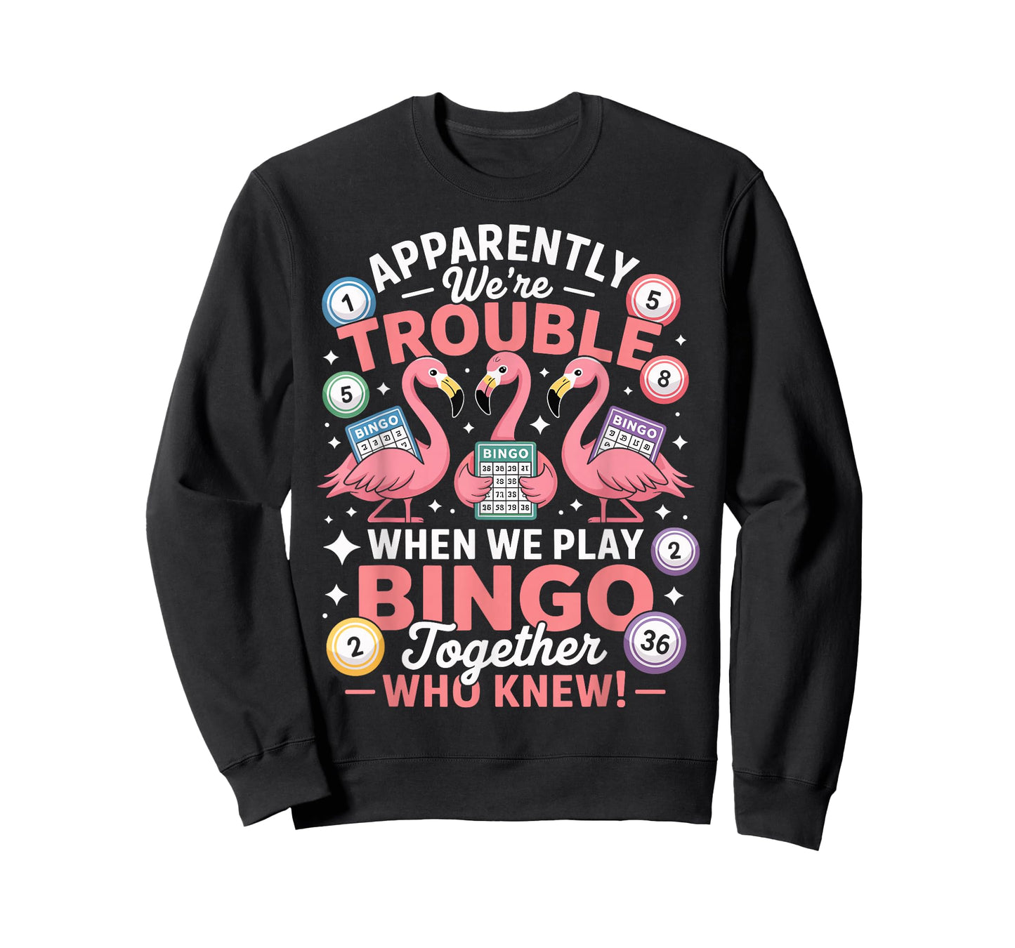 Apparently We're Trouble When We Play Bingo Together T-Shirt