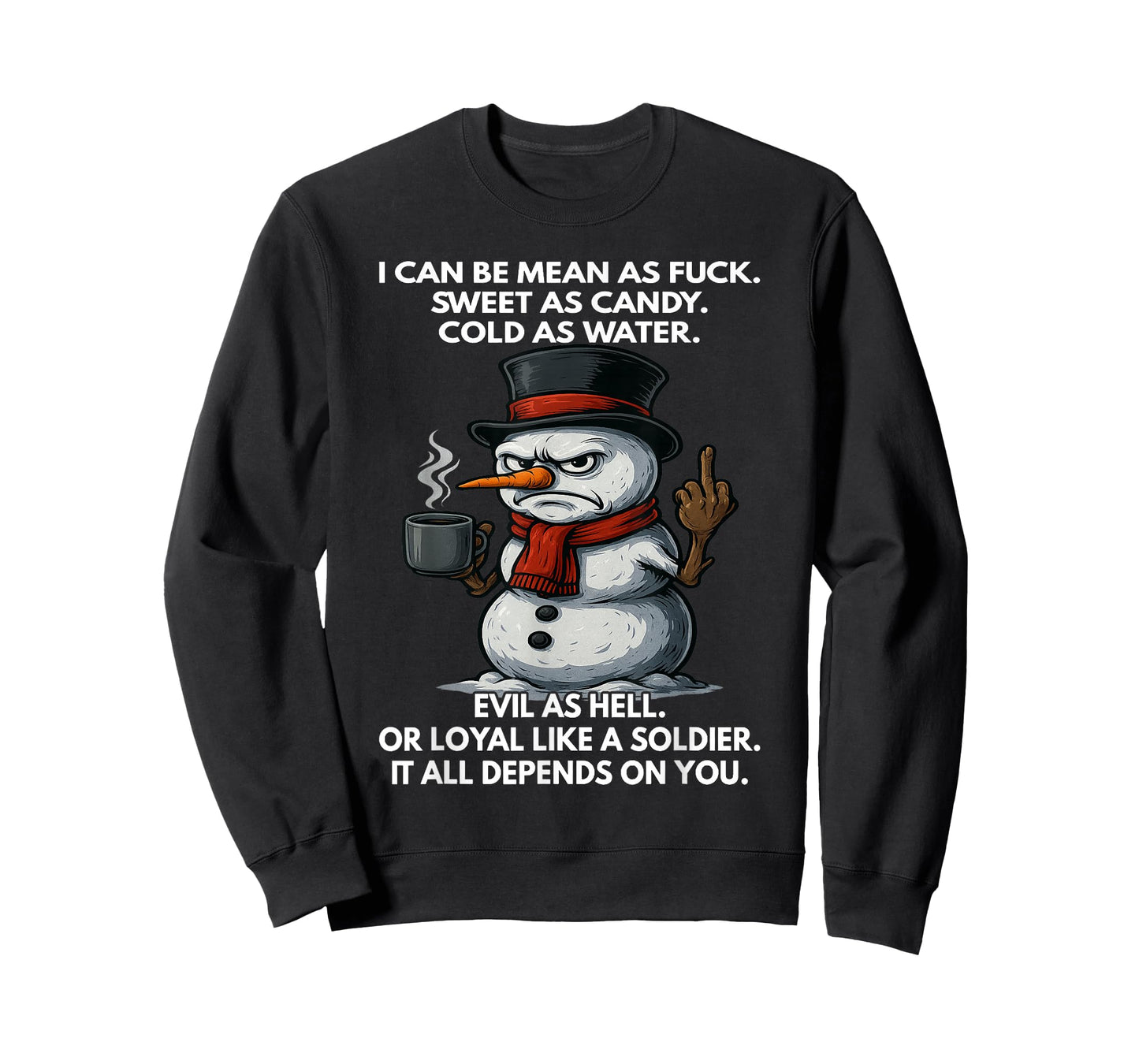 Snowman - I Can Be Mean As Fuck Sweet As Candy T-Shirt
