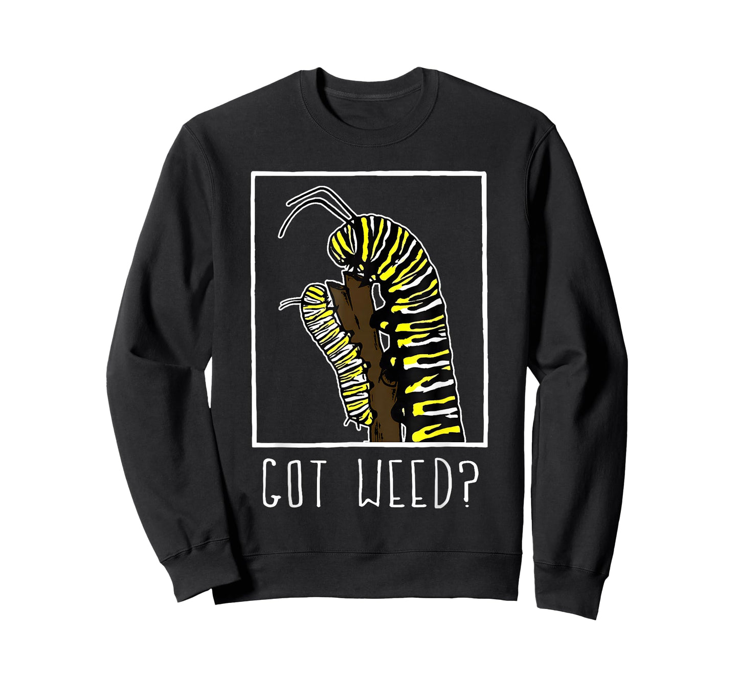 Got Weed Funny Monarch Caterpillar T-Shirt