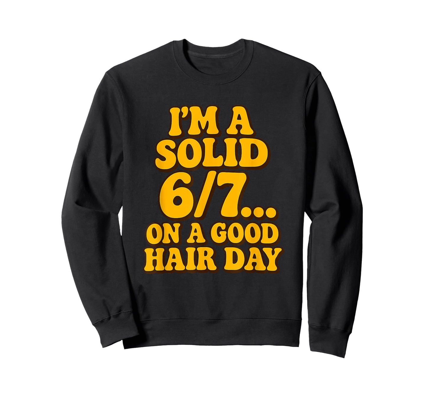 I'm a Solid 6/7 on a Good Hair Days Funny Kids 6 7 Meme Joke T-Shirt