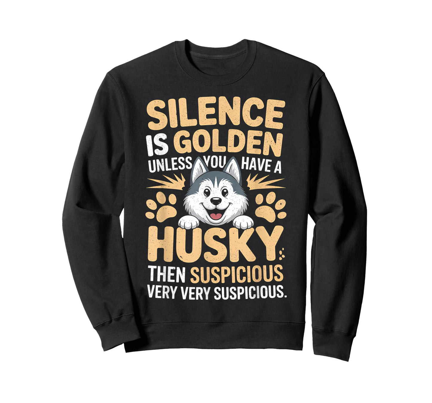 Silence is Golden Unless You Have A Husky Then Silence is T-Shirt