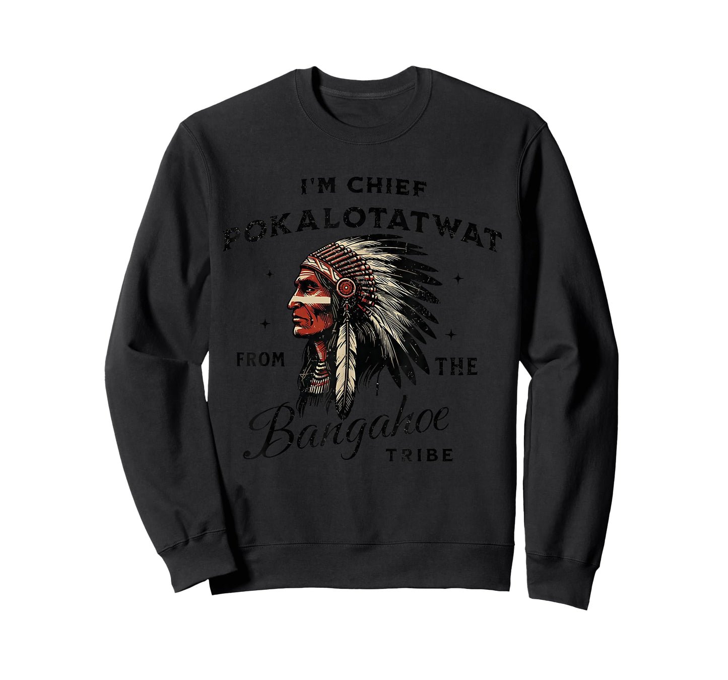 I'm Chief Pokalotatwat from The Tribe Indigenous Native T-Shirt