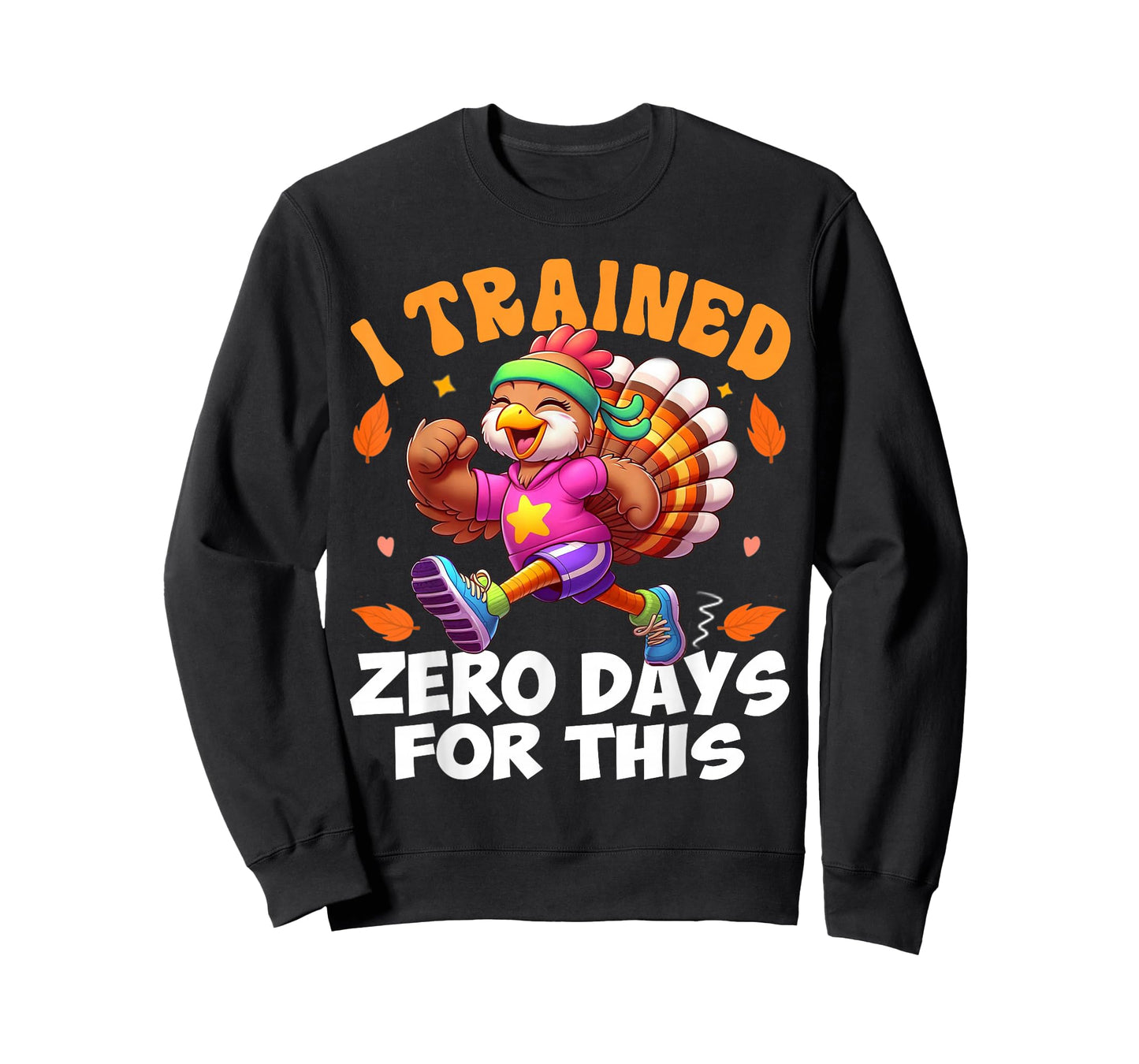Thanksgiving Running Turkey Trot I Trained Zero Days T-Shirt