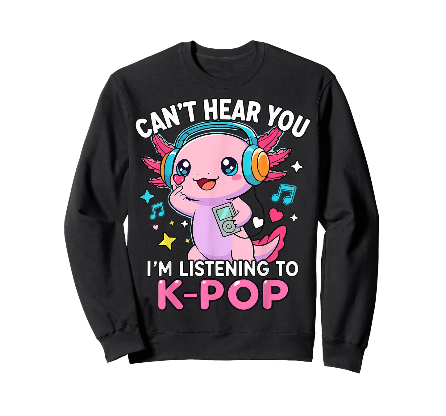 Kawaii Axolotl Can’t Hear You I’m Listening to K-Pop T-Shirt