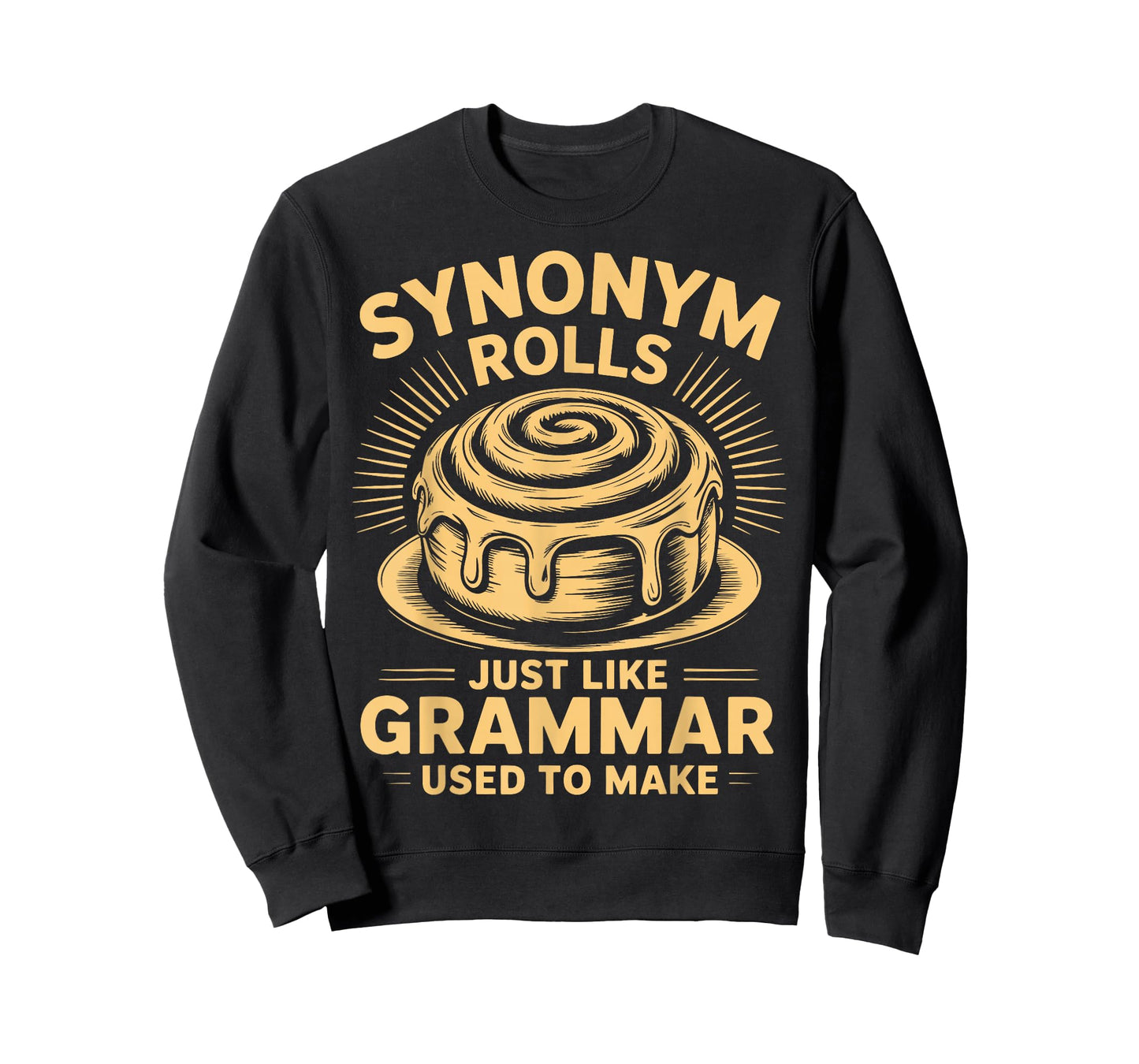 Synonym Rolls Just Like Grammar Used to Make English Teacher T-Shirt