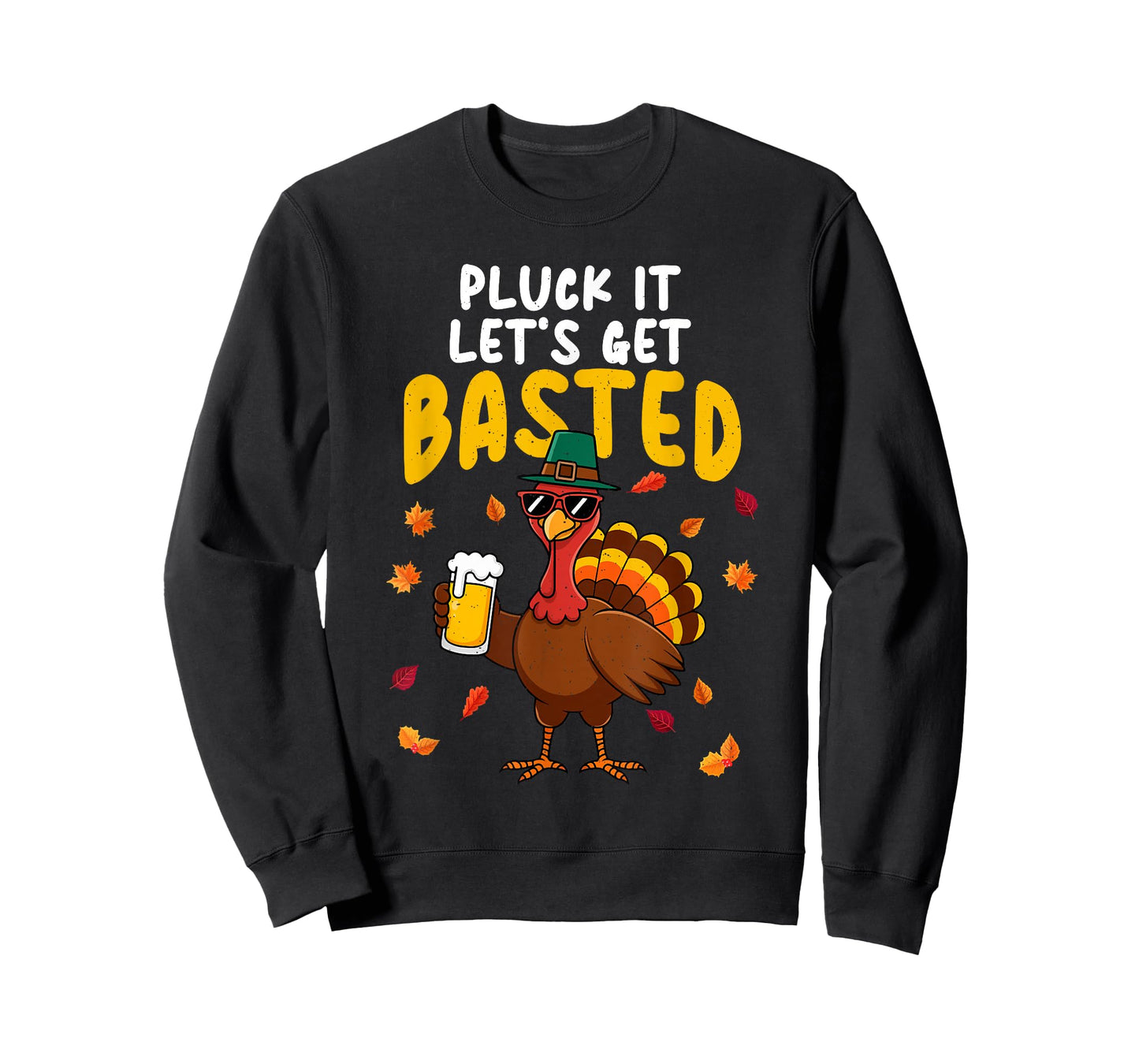 Pluck It Let's Get Basted Thanksgiving Turkey Dad Grandpa T-Shirt
