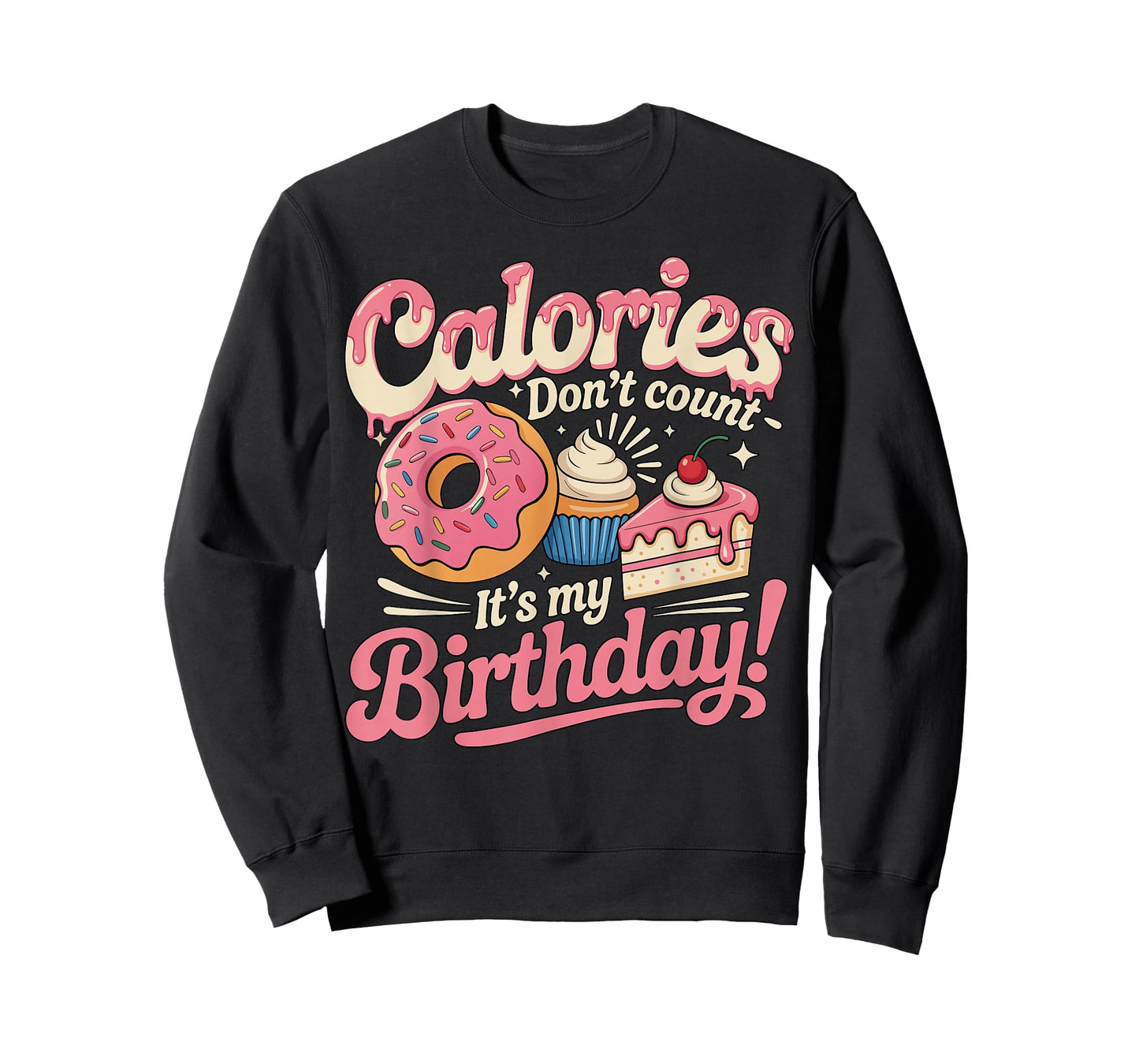 It's My Birthday Calories Don't Count Funny Bday Men Women T-Shirt