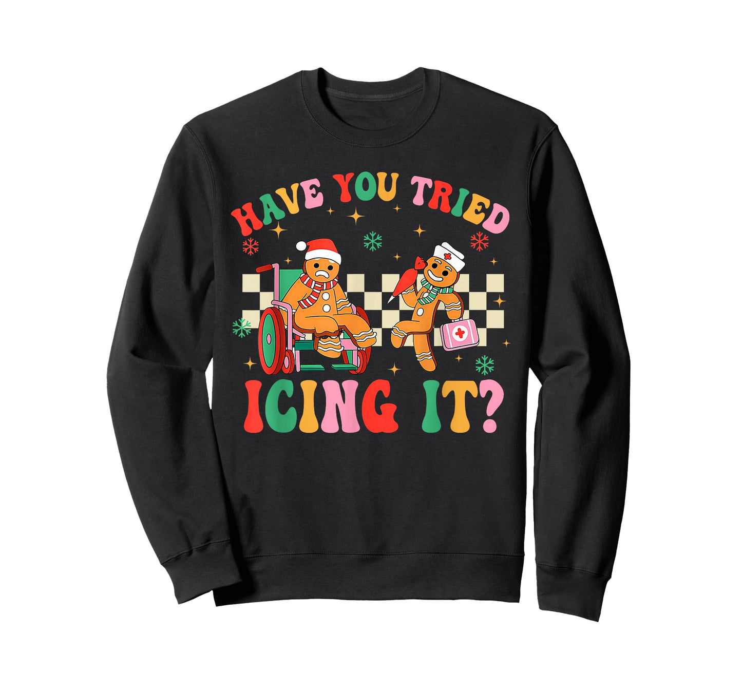 Have You Tried Icing It Gingerbread Nurse Christmas T-Shirt