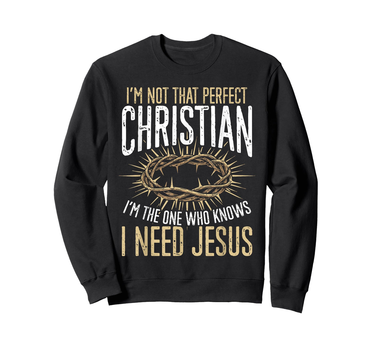 Not That Perfect Christian I Need Jesus Graphic T-Shirt