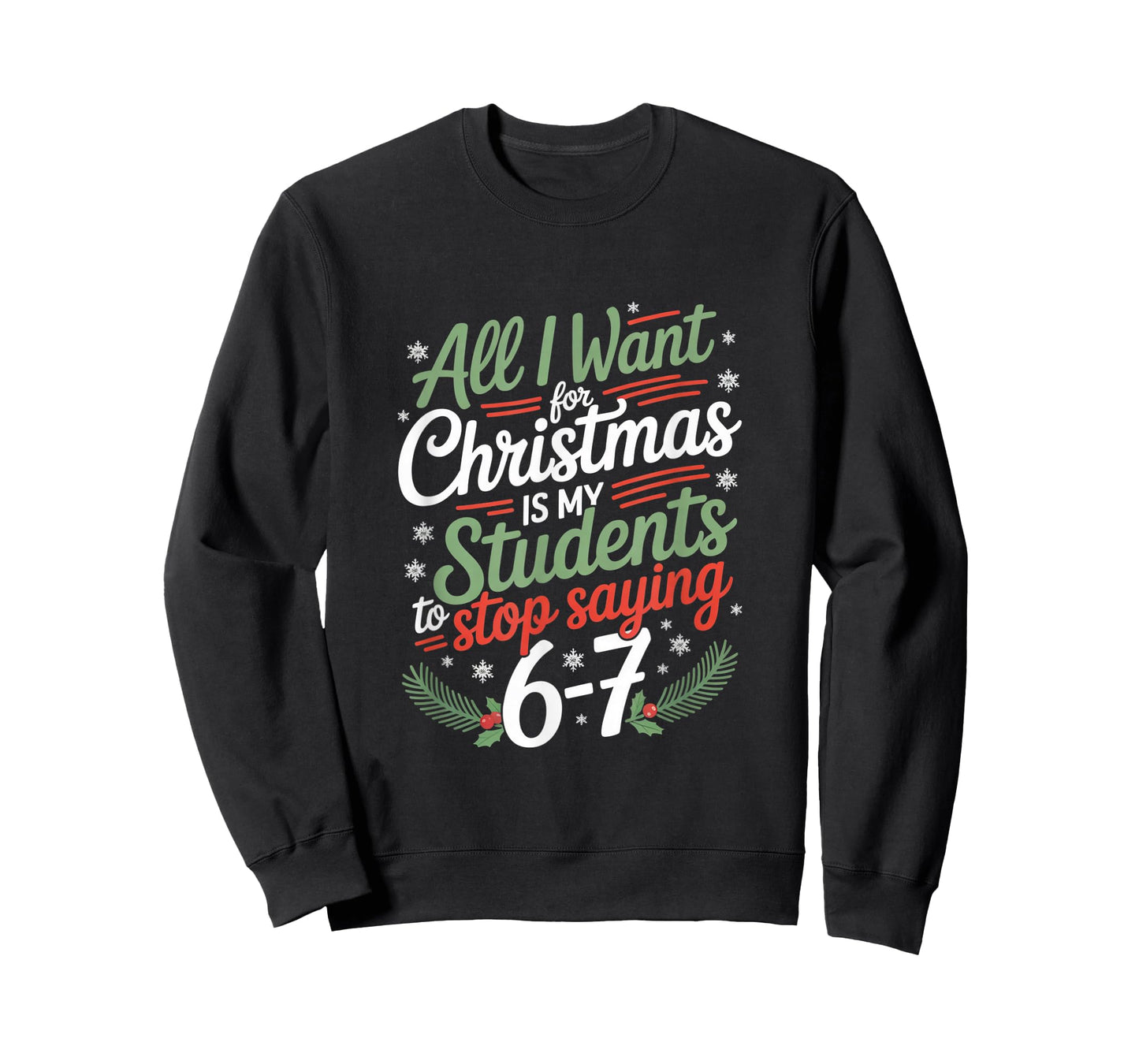 Students Saying 6-7 67 Six Seven Funny Teacher Christmas T-Shirt