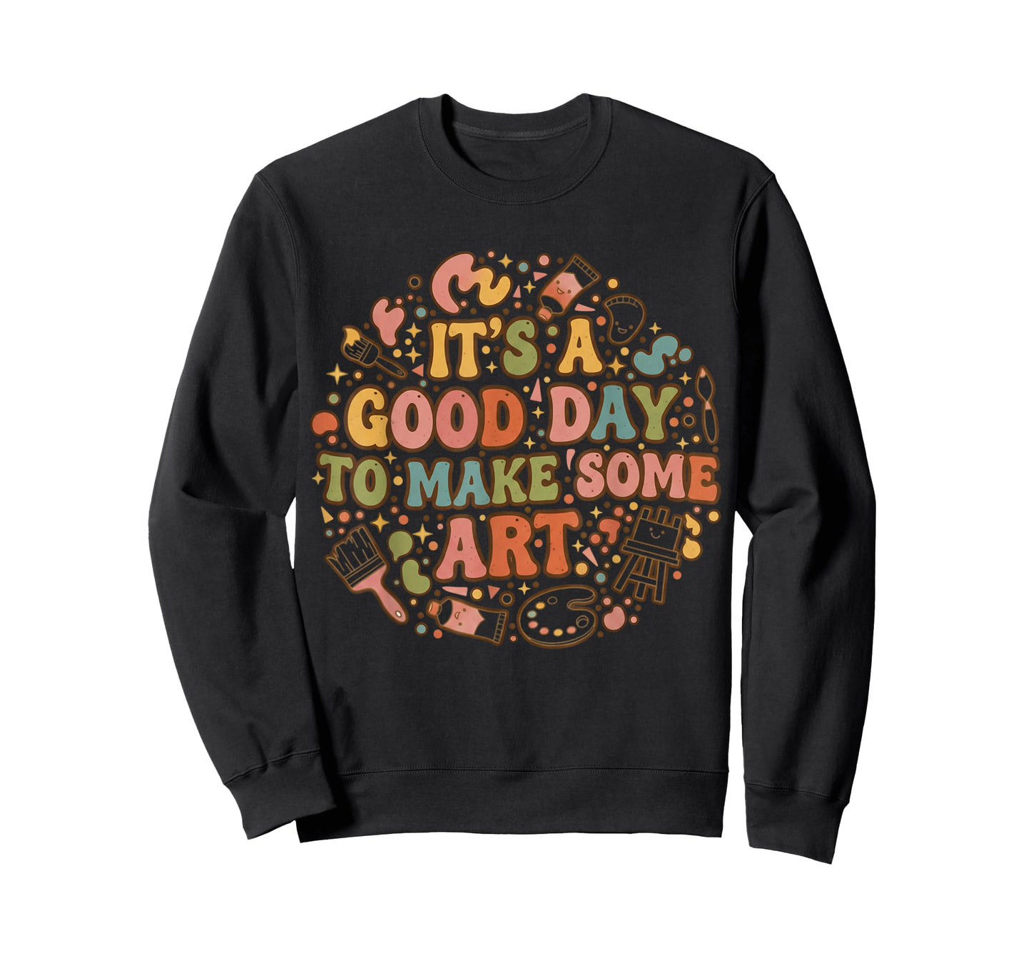 It s A Good Day to Make Art Funny Artists Teacher Painter T-Shirt