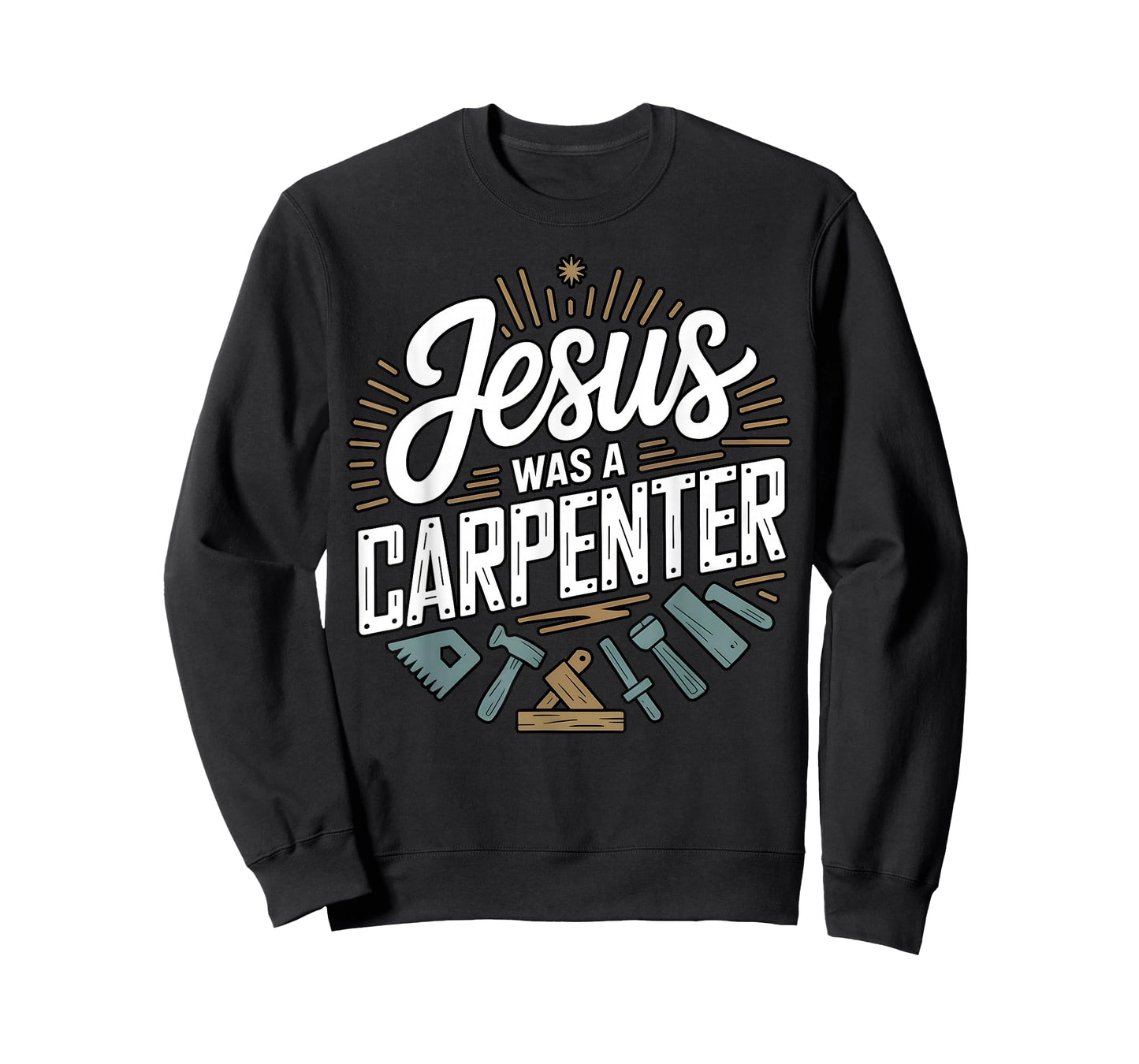 Jesus was a Carpenter Woodworker Funny Christian T-Shirt