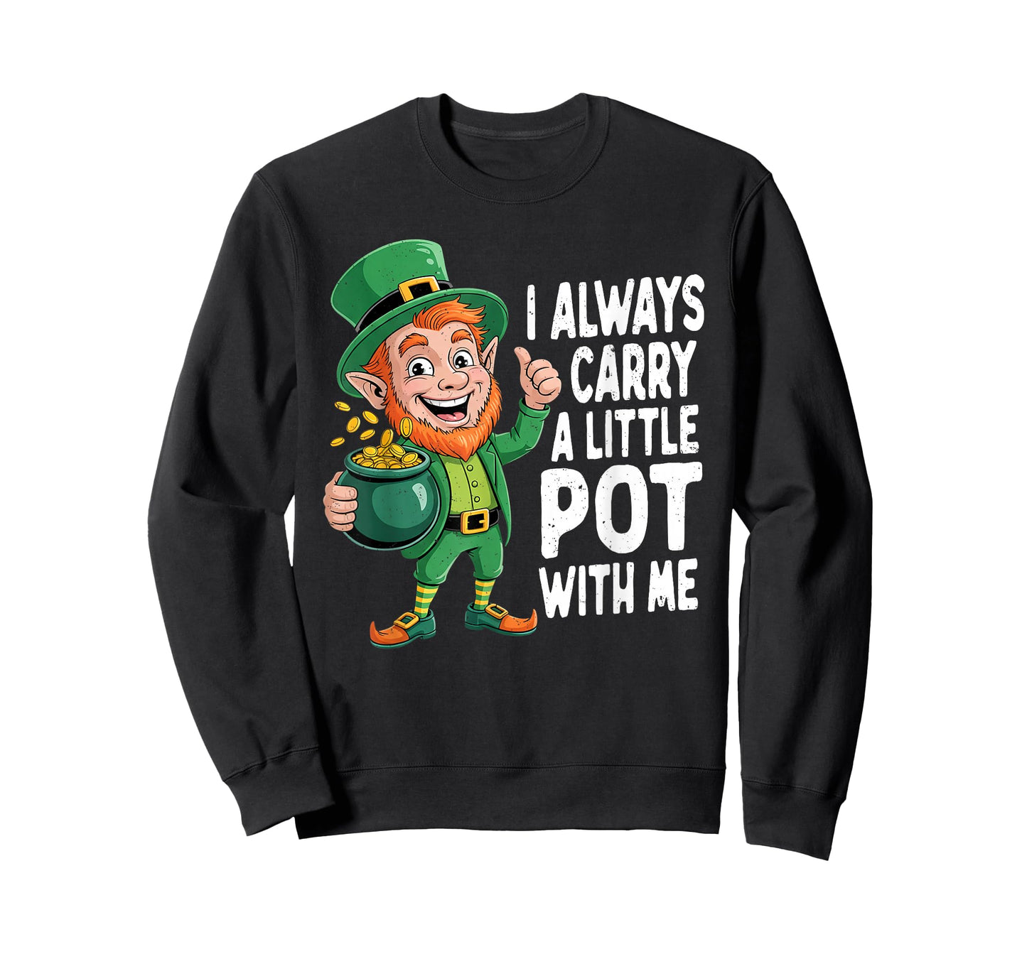 I Always Carry A Little Pot with Me Funny St Patrick Day T-Shirt