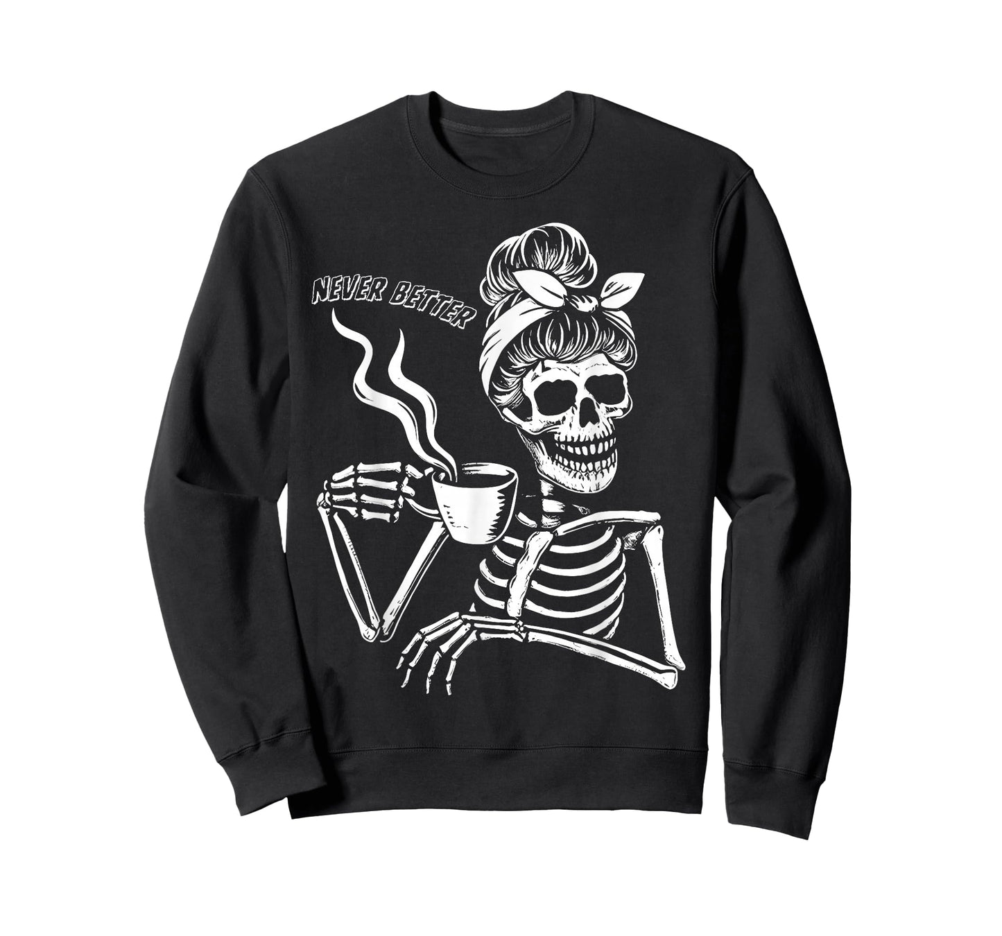Messy Bun Skeleton Never Better Halloween Drinking Coffee T-Shirt