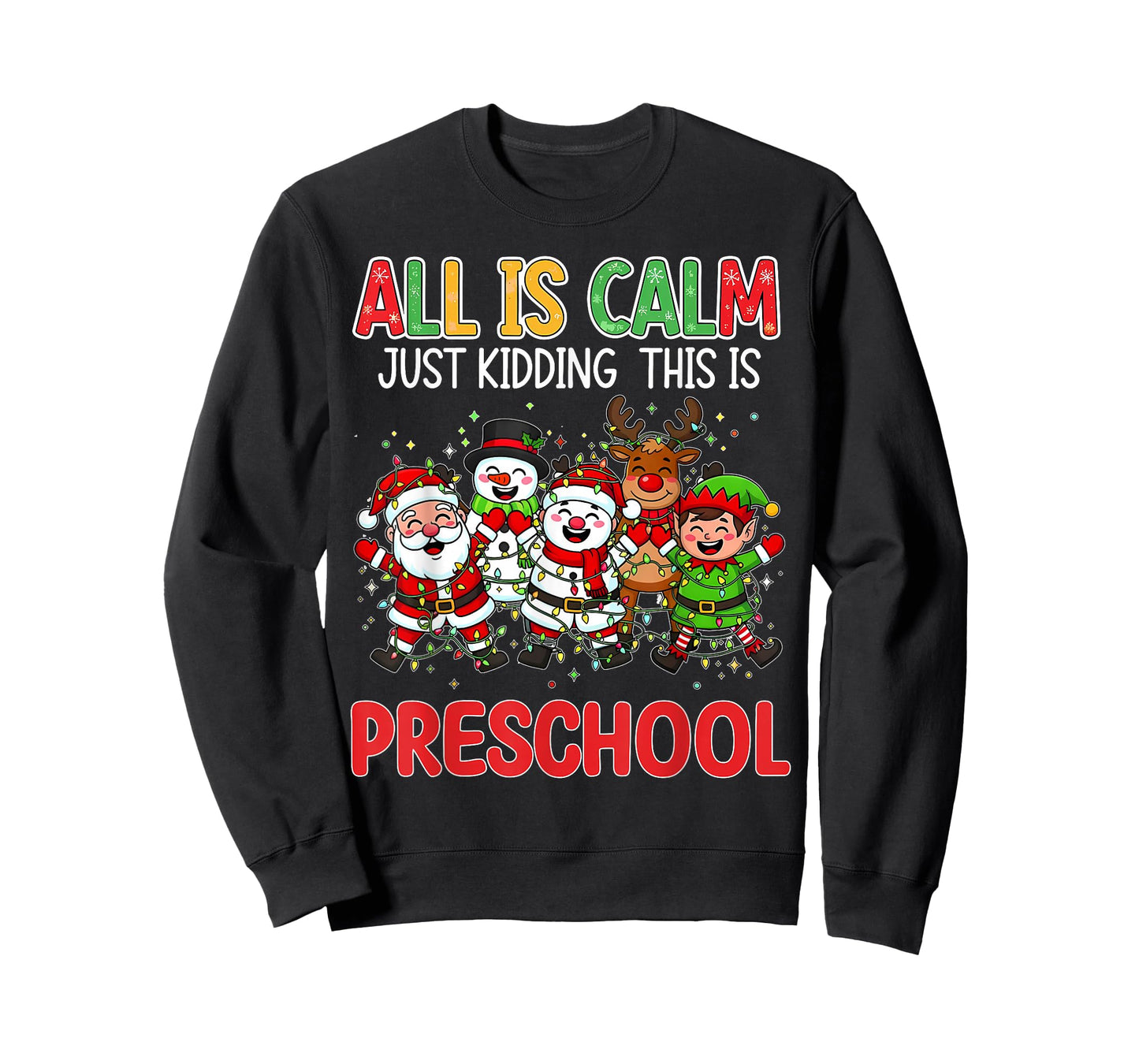 All is Calm Just Kidding This is Preschool Christmas Teacher T-Shirt