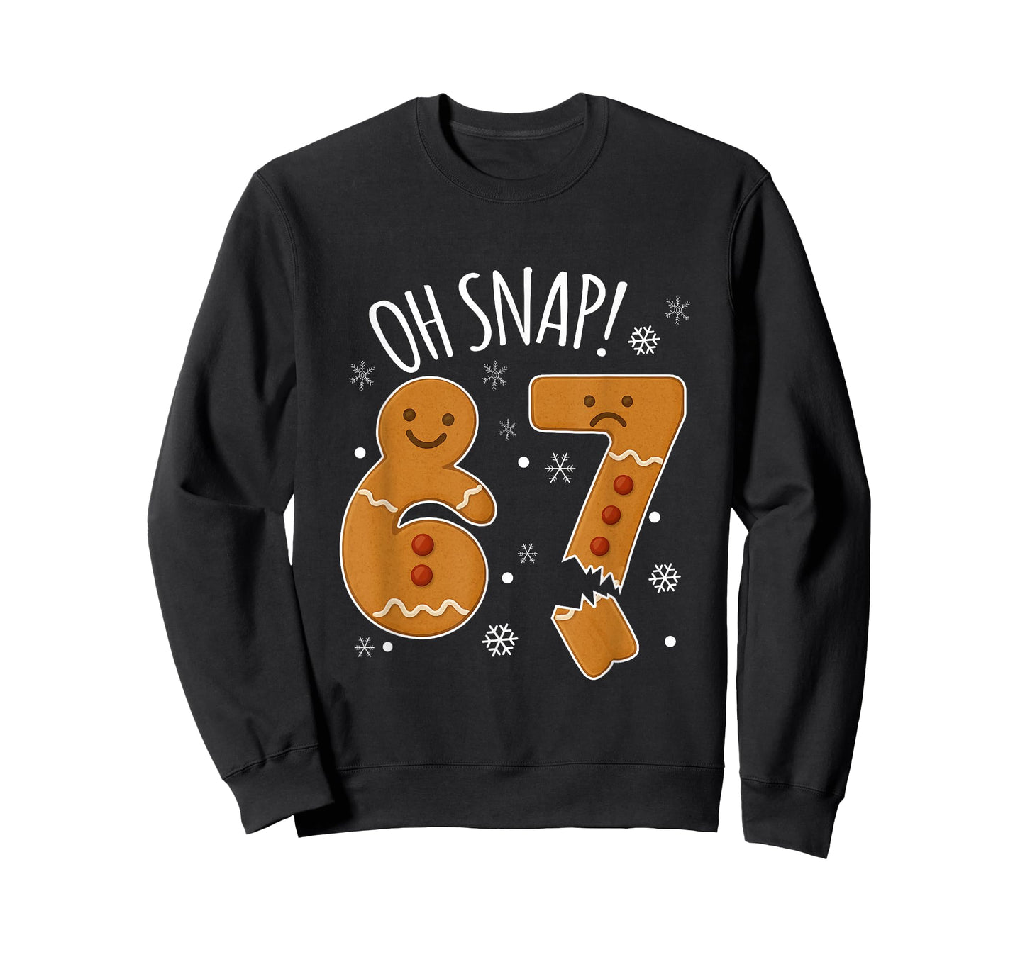 67 Christmas Oh Snap Gingerbreadman 6 7 Meme Xmas 67 T-Shirt