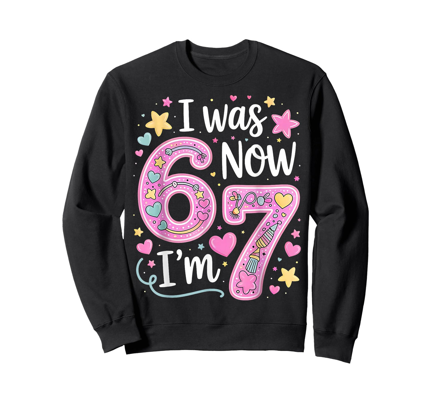 Funny 67 Meme 7th Birthday Girl I was 6 Now I'm 7 Year Old T-Shirt