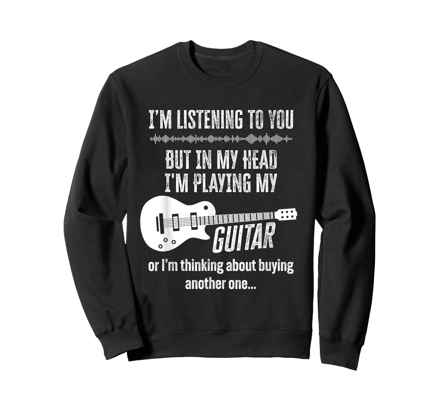 I'm Listening to You But in My Head Playing My Guitar Funny T-Shirt