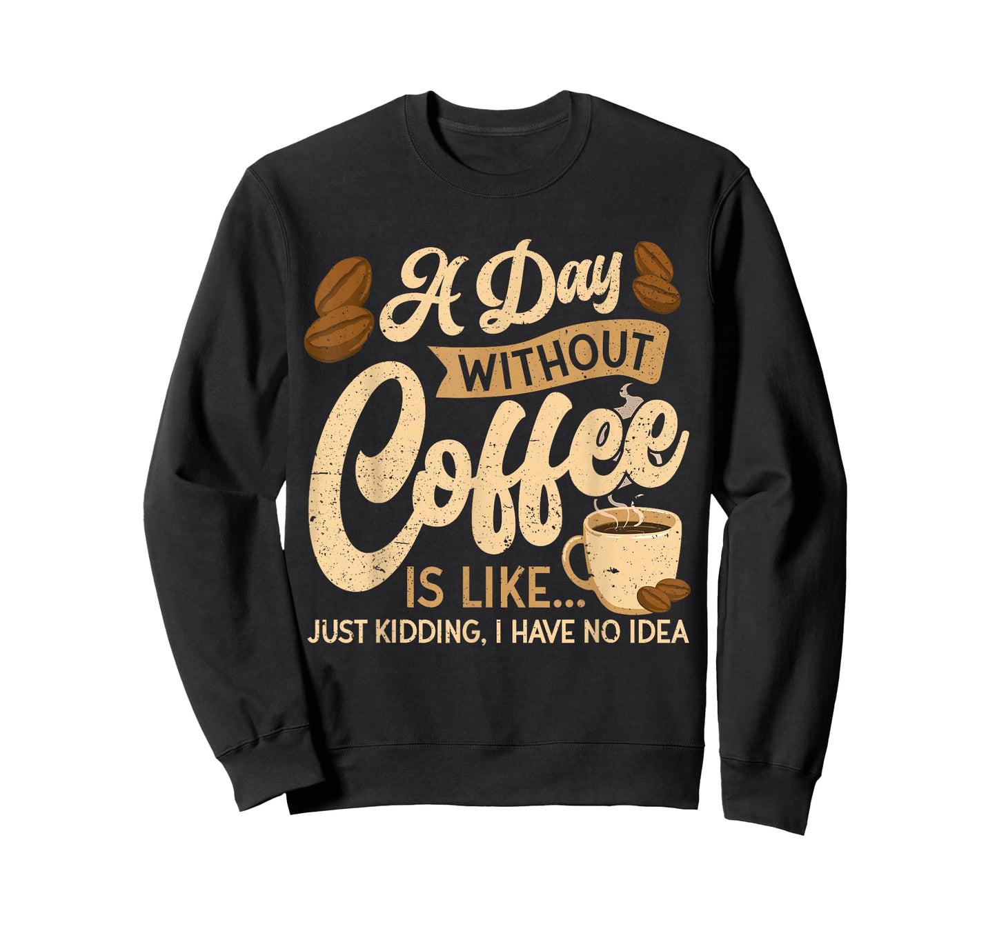 A Day Without Coffee is Like - Coffee Lover Caffeine Lover T-Shirt
