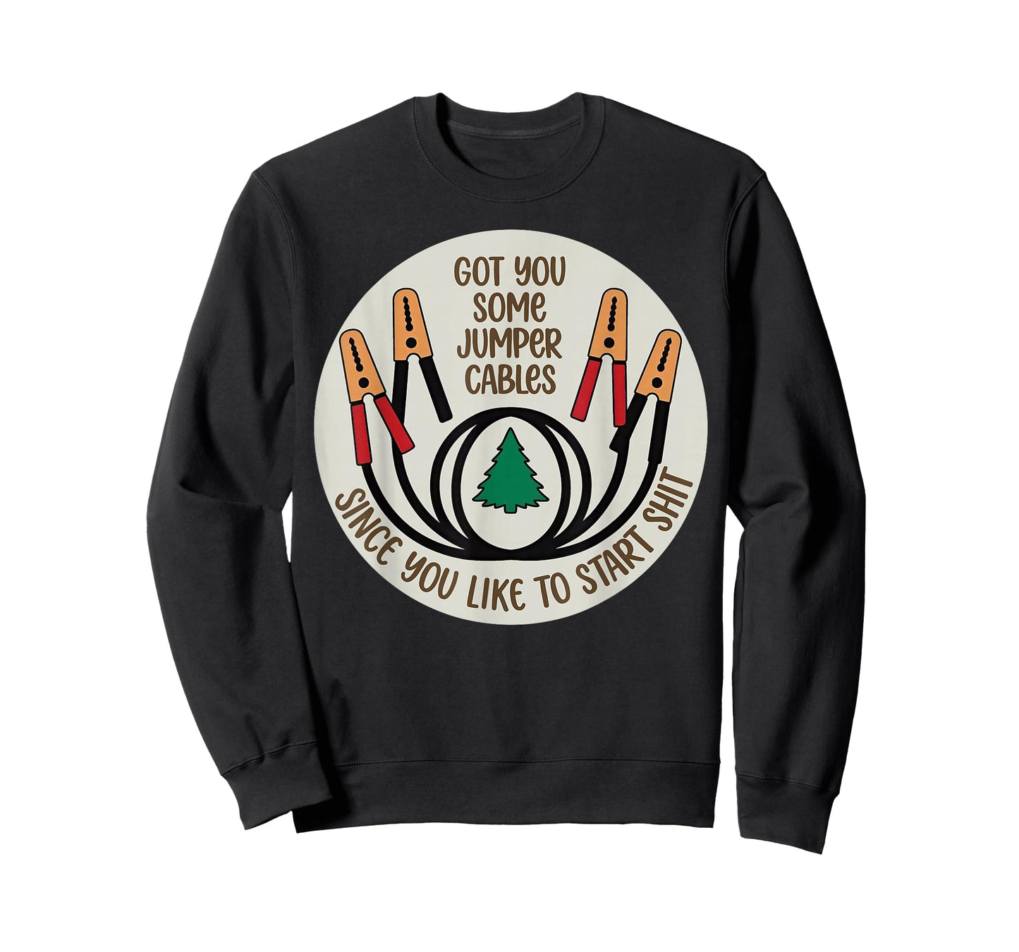 Got You Some Jumper Cables Since You Like to Start Shit T-Shirt