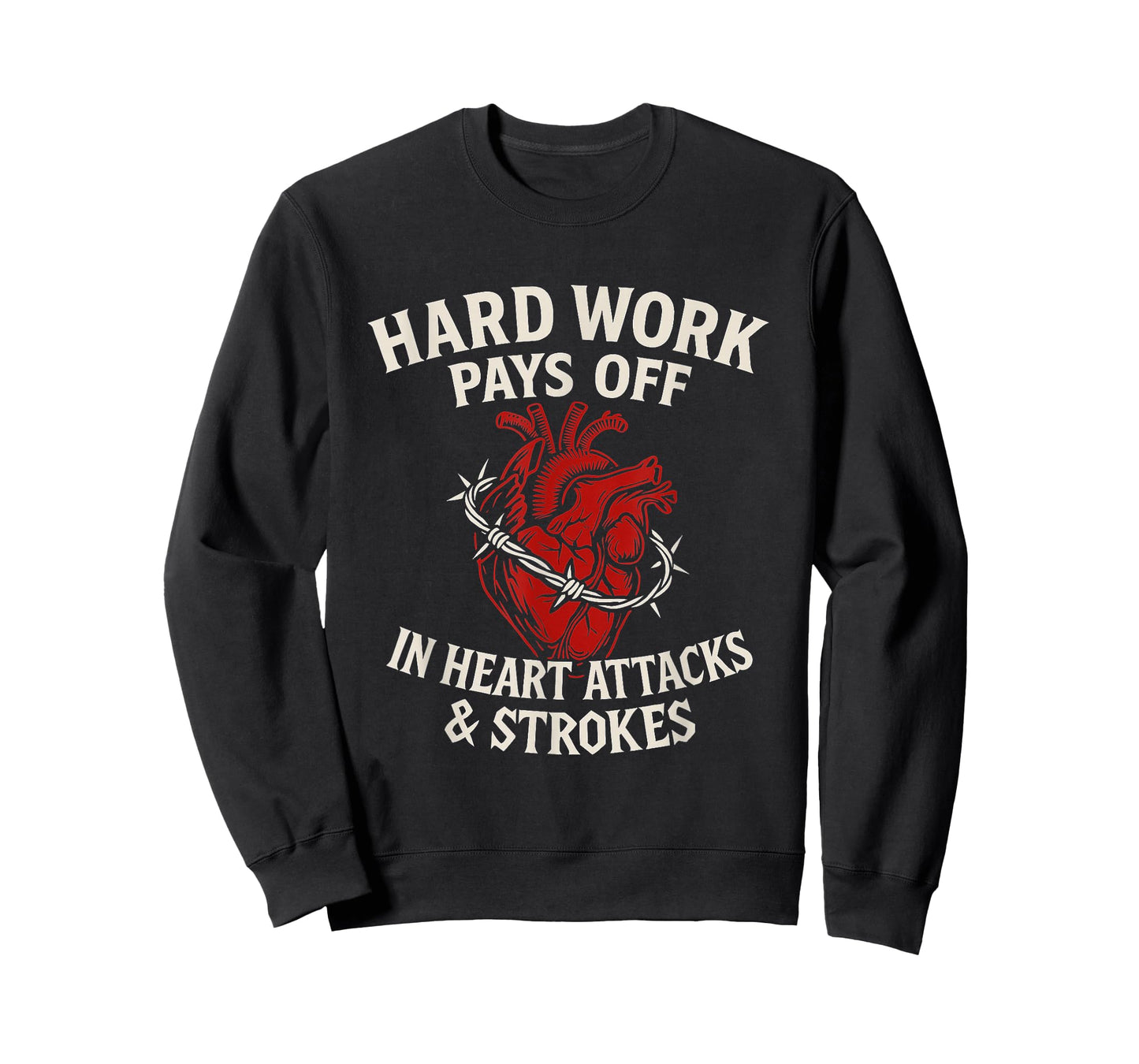 Hard Work Pays Off Sarcastic Heart Attack Humor Satire T-Shirt
