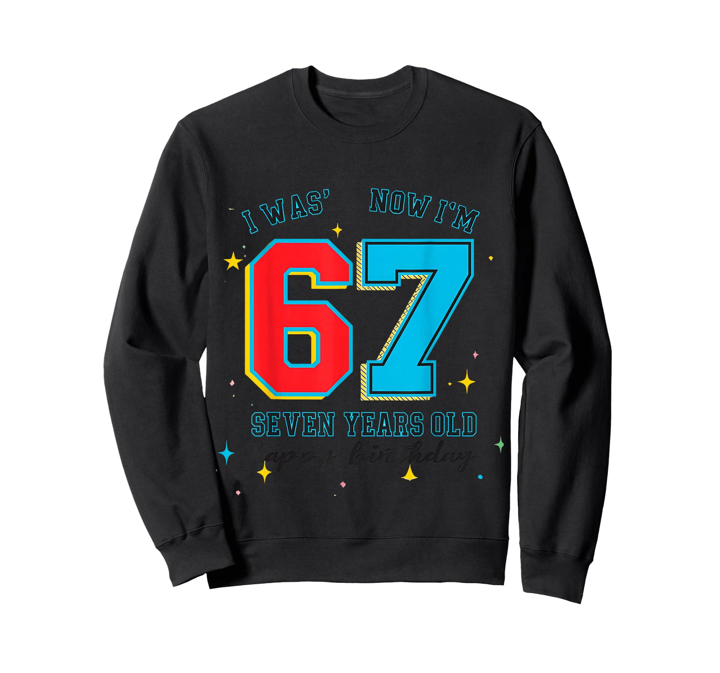 I was 6 Now I'm 7 Birthday, Funny 67 Viral Meme,7 Year Old T-Shirt