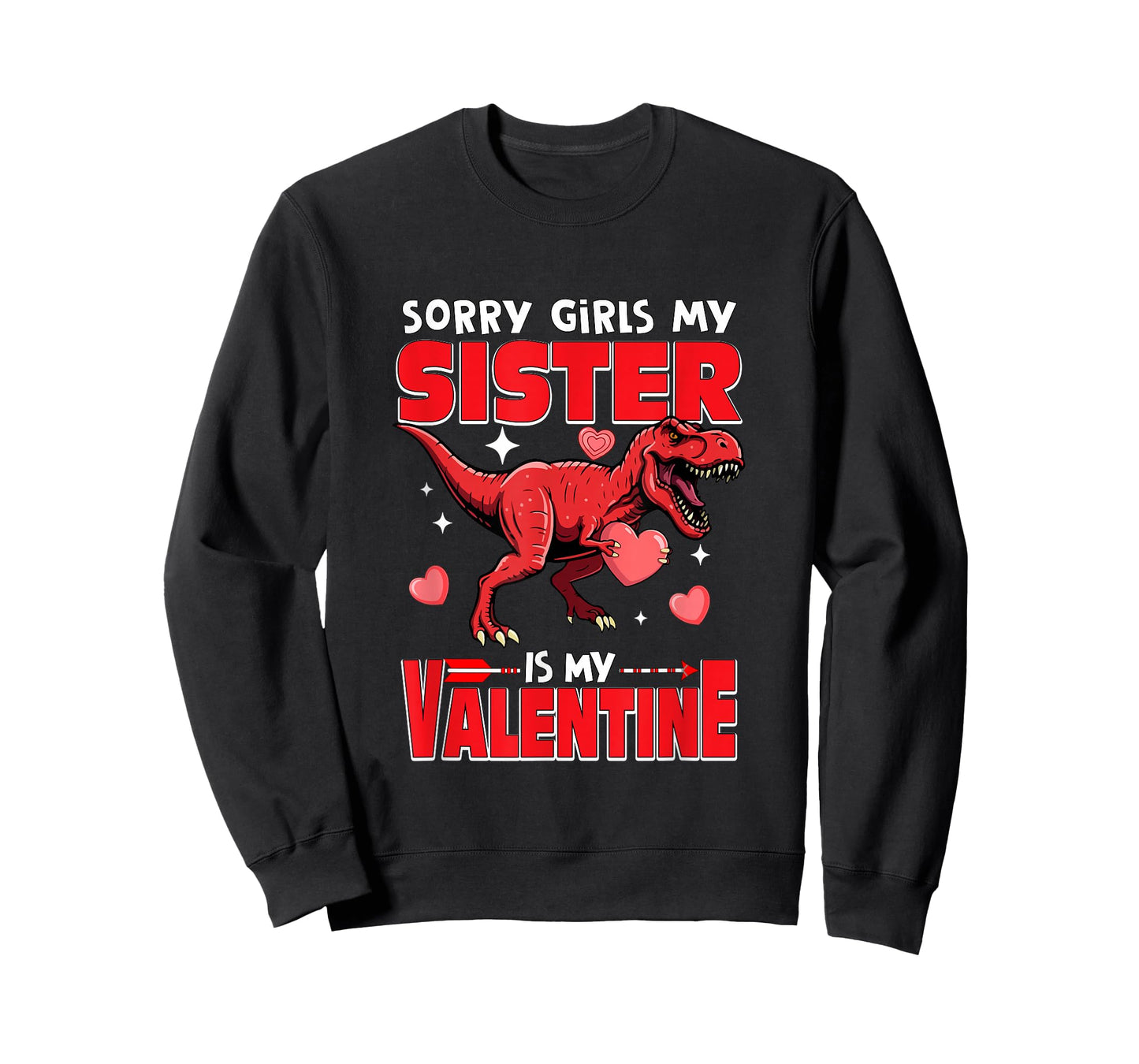 Sorry Sister is My Valentine Funny Joke Girls Cute T-rex T-Shirt