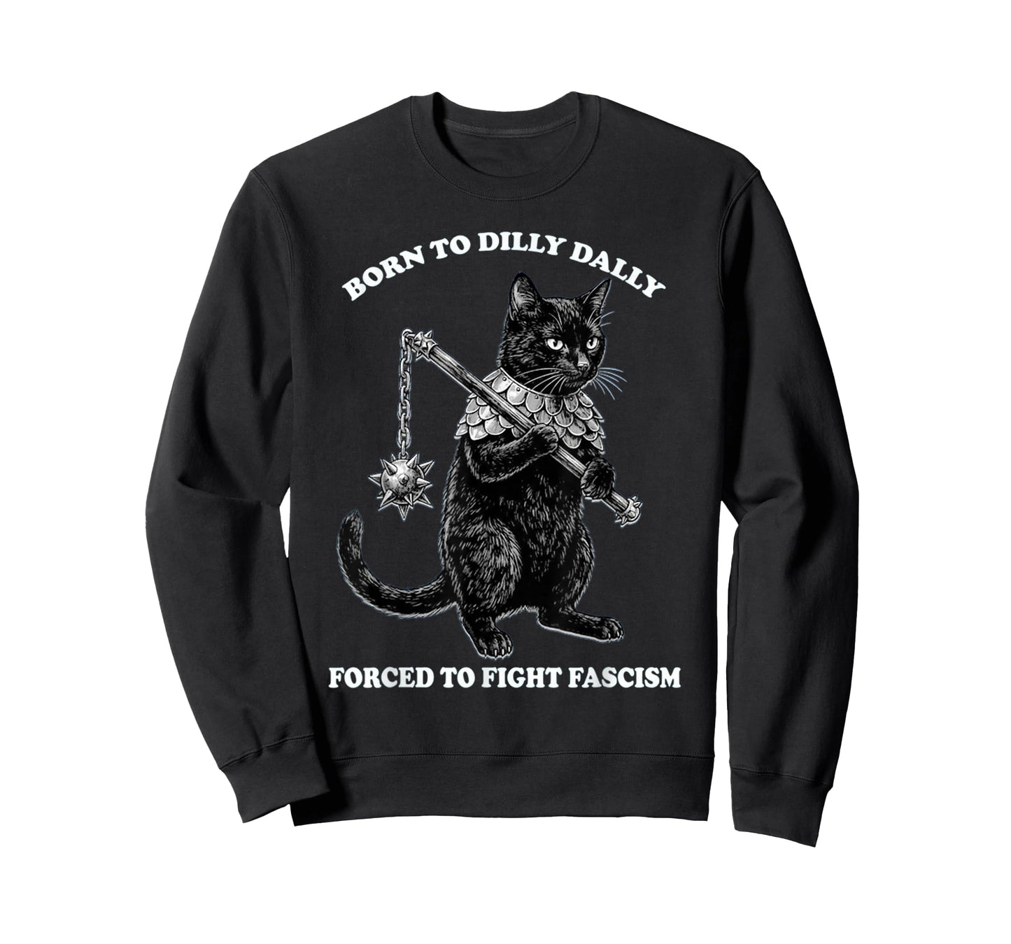 Born to Dilly Dally Forced to Fight Fascism Cat Political T-Shirt