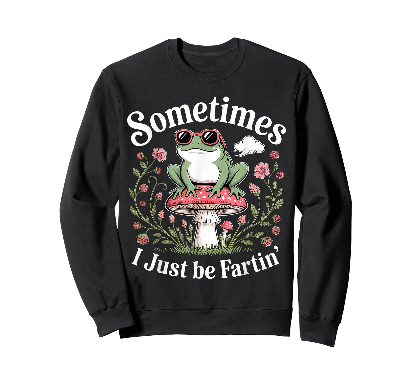 Sometimes I Just Be Farting Funny Frog T-Shirt