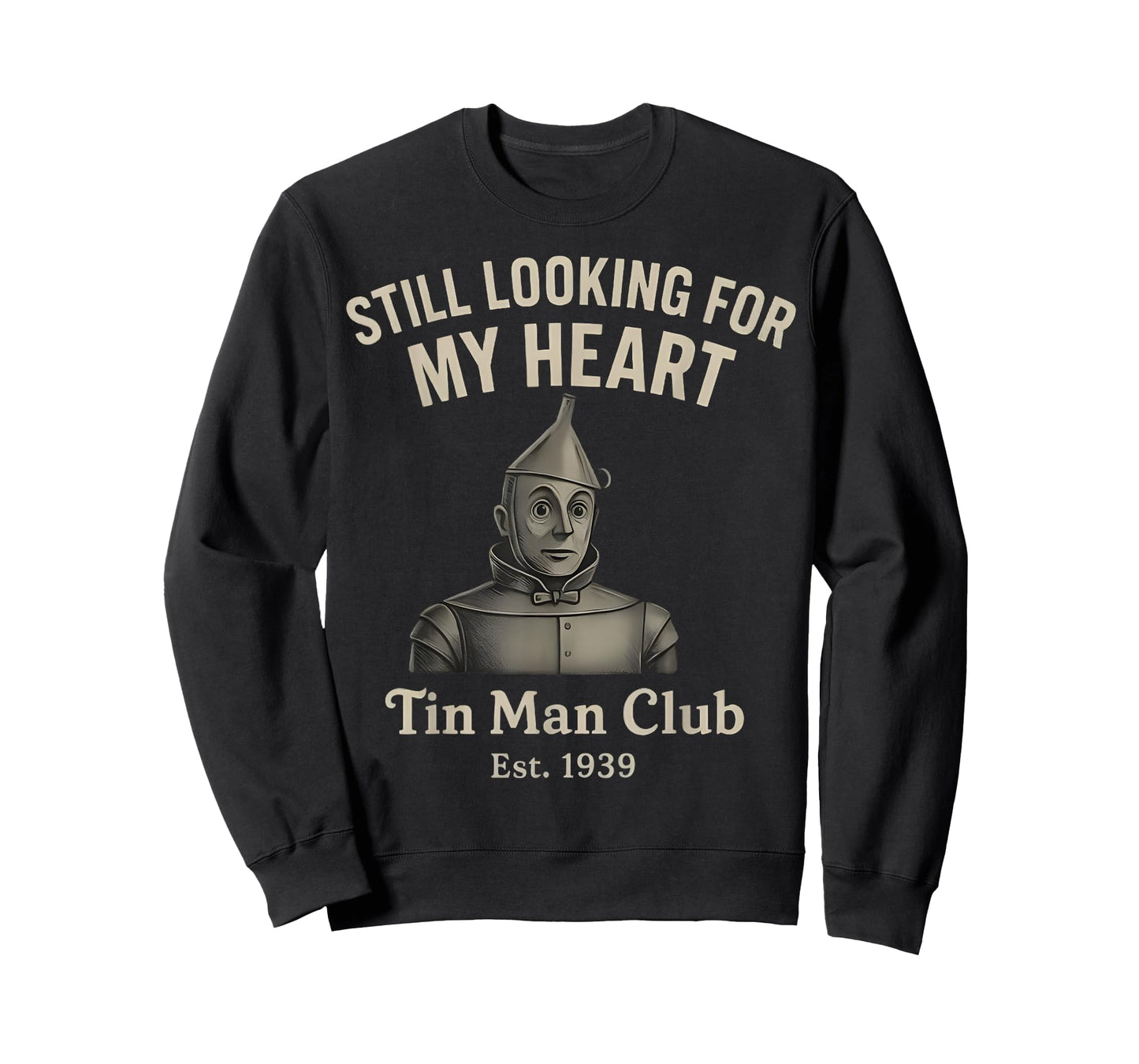 Still Looking for My Heart Tin Man Club est 1939 Funny T-Shirt
