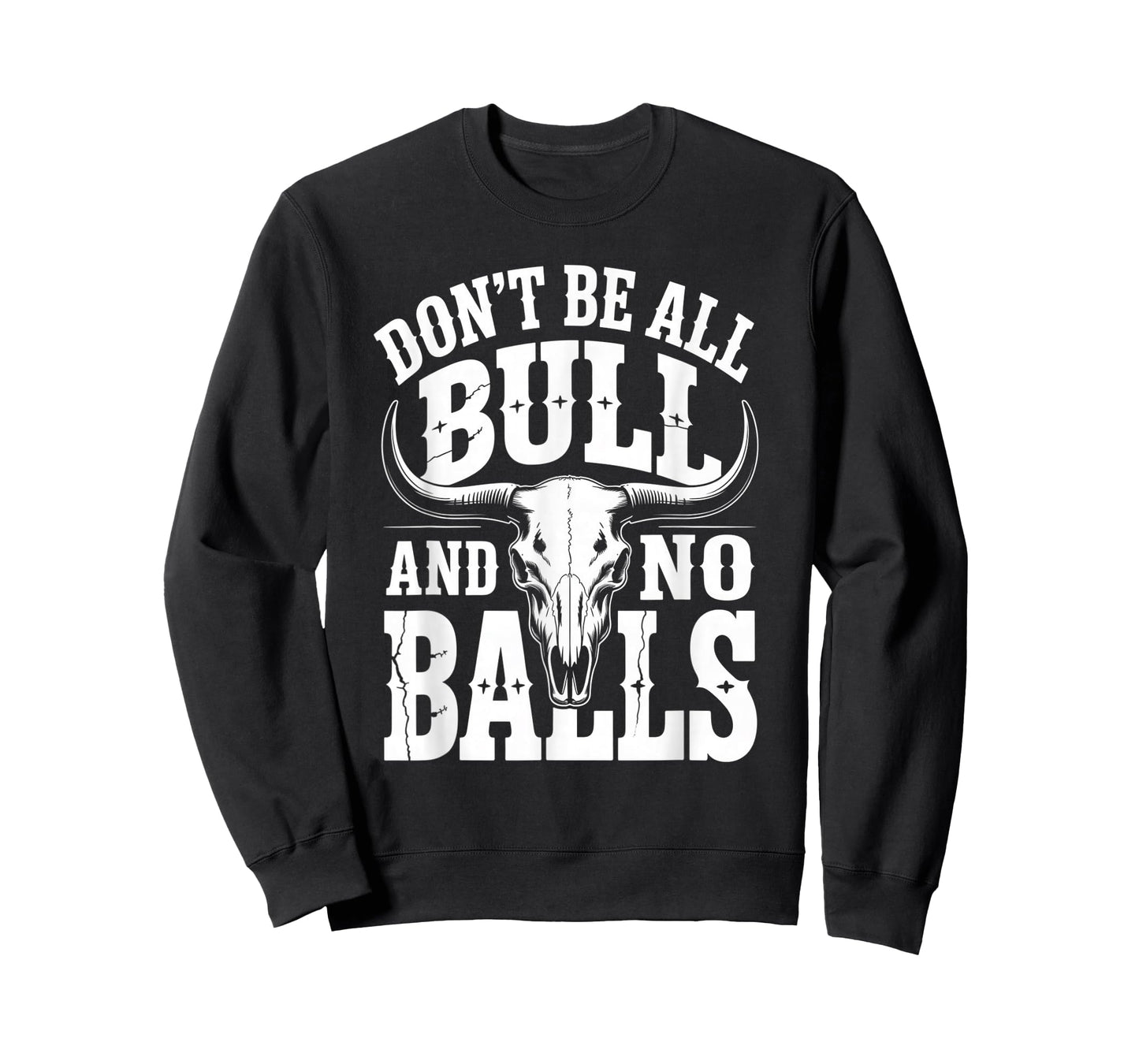 Dont Be All Bull and No Balls Funny Military Veteran T-Shirt