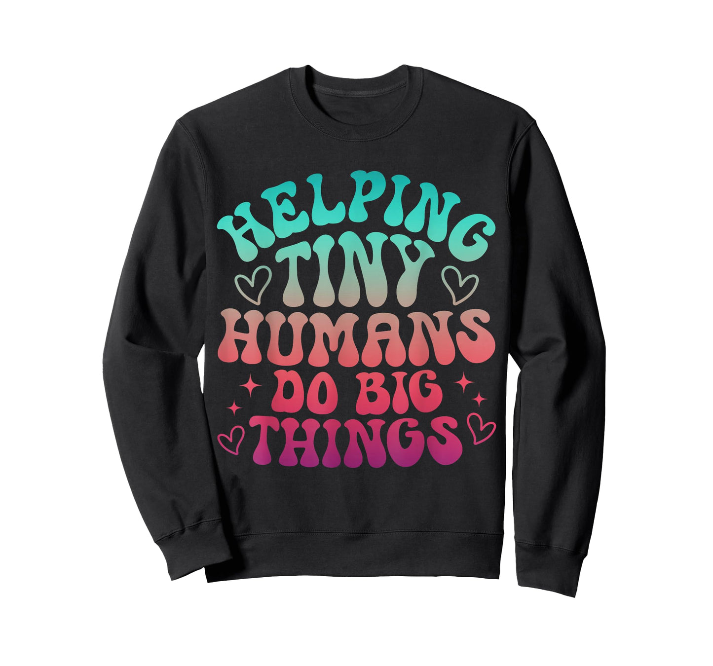 Teaching Helping Tiny Human Do Big Things Teacher T-Shirt