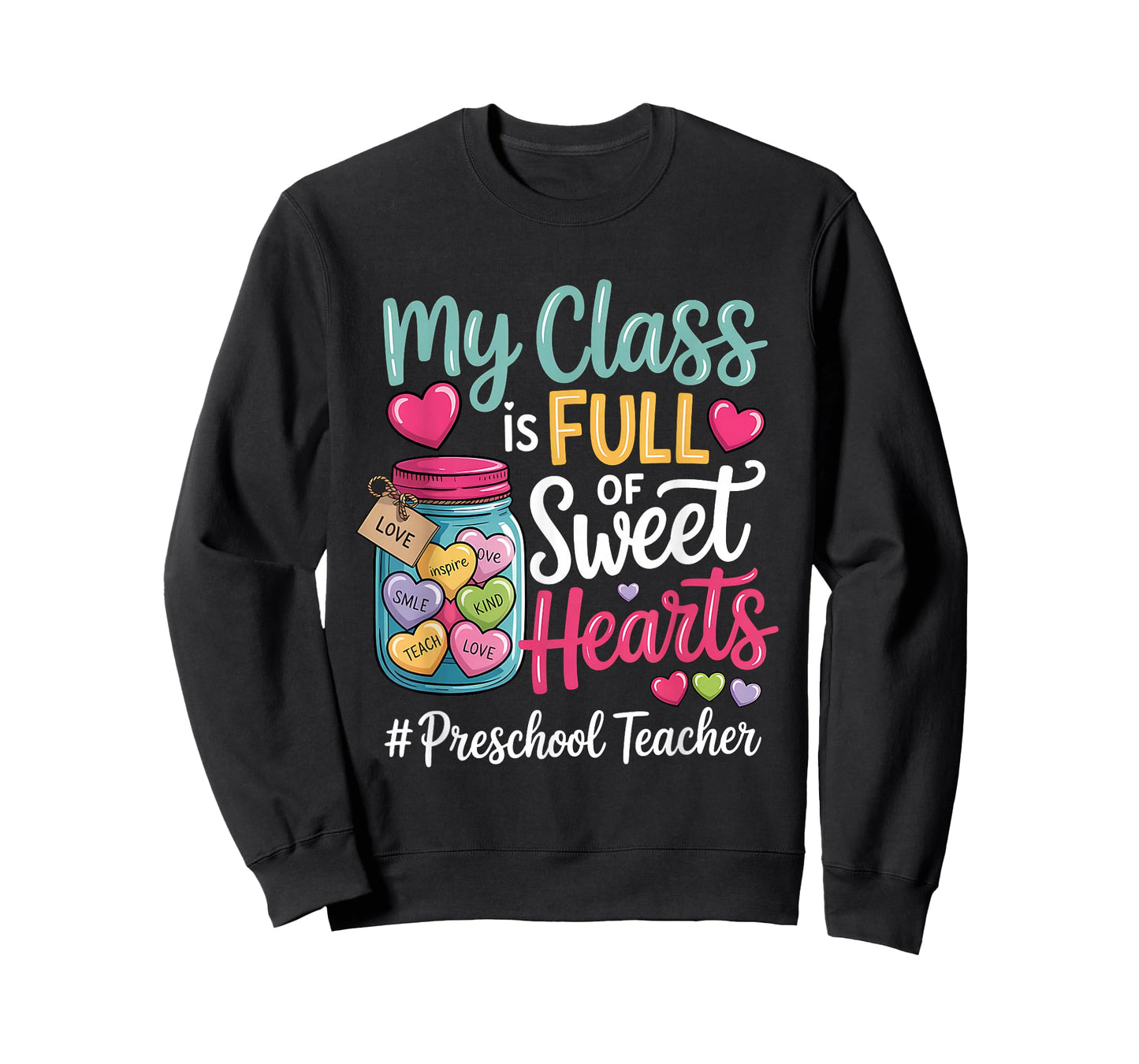 My Class is Full of Sweet Hearts Preschool Teacher Valentine T-Shirt