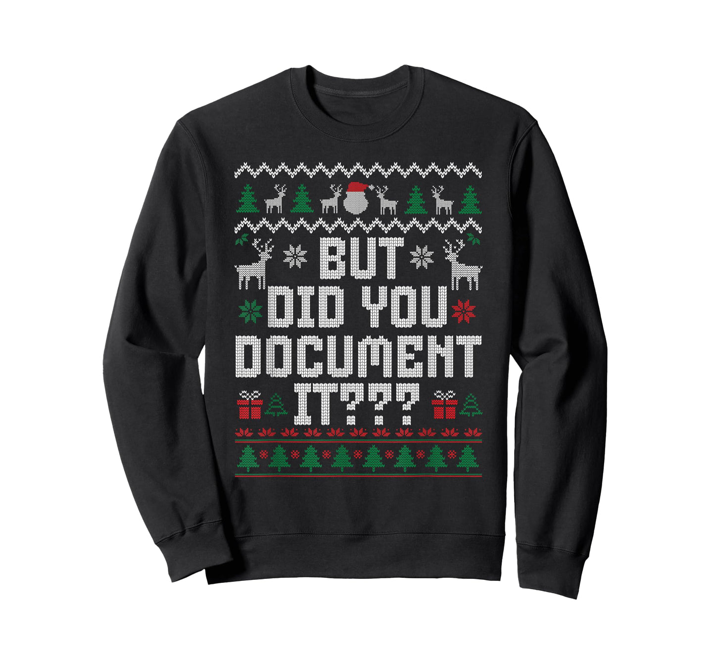 But Did You Document It Funny Office Christmas Ugly Sweater T-Shirt