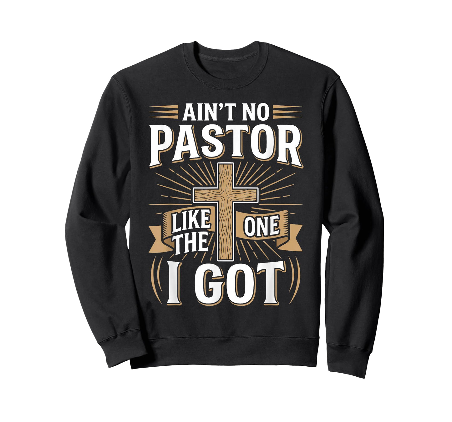 Ain't No Pastor Like The One I Got - Christian Faith T-Shirt