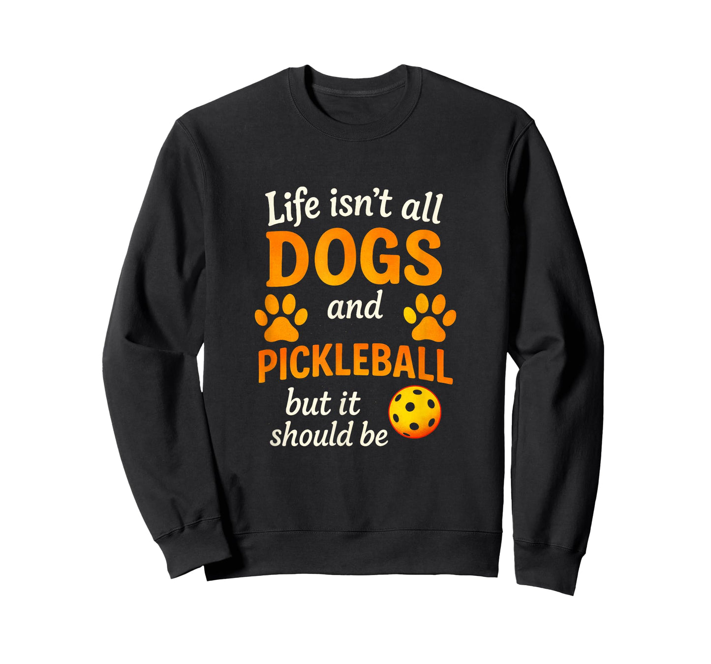 Life Isn't All Dogs and Pickleball - Fun Player Art T-Shirt