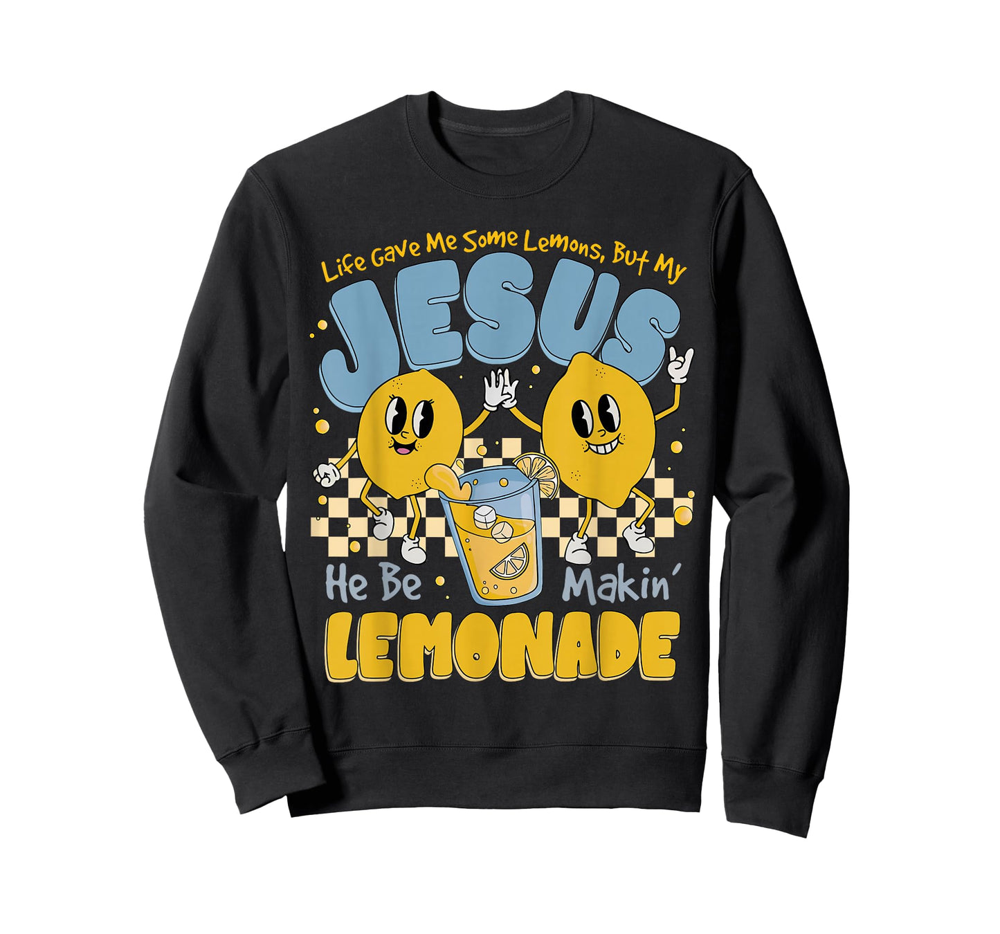 Life Gave Me Some Lemons But Jesus He Be Makin' Lemonade T-Shirt