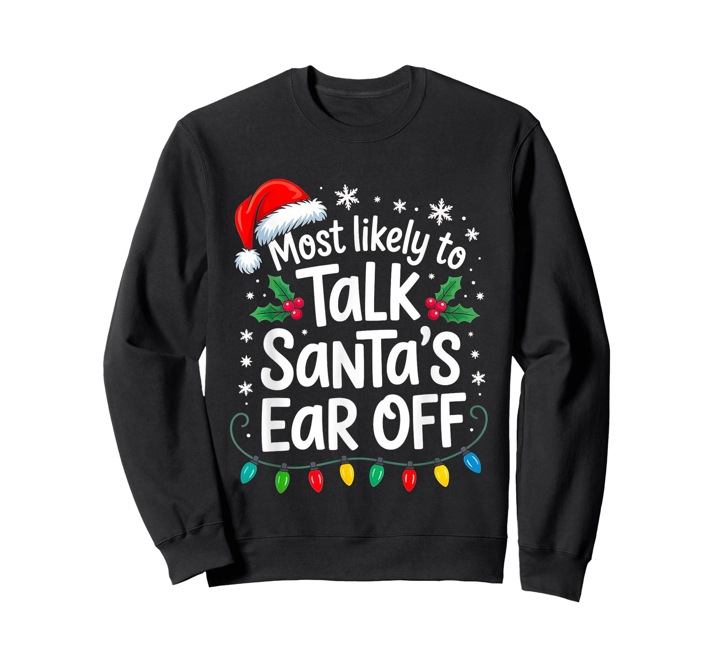 Most Likely to Talk Santa’s Ear Off Funny Holiday Christmas T-Shirt