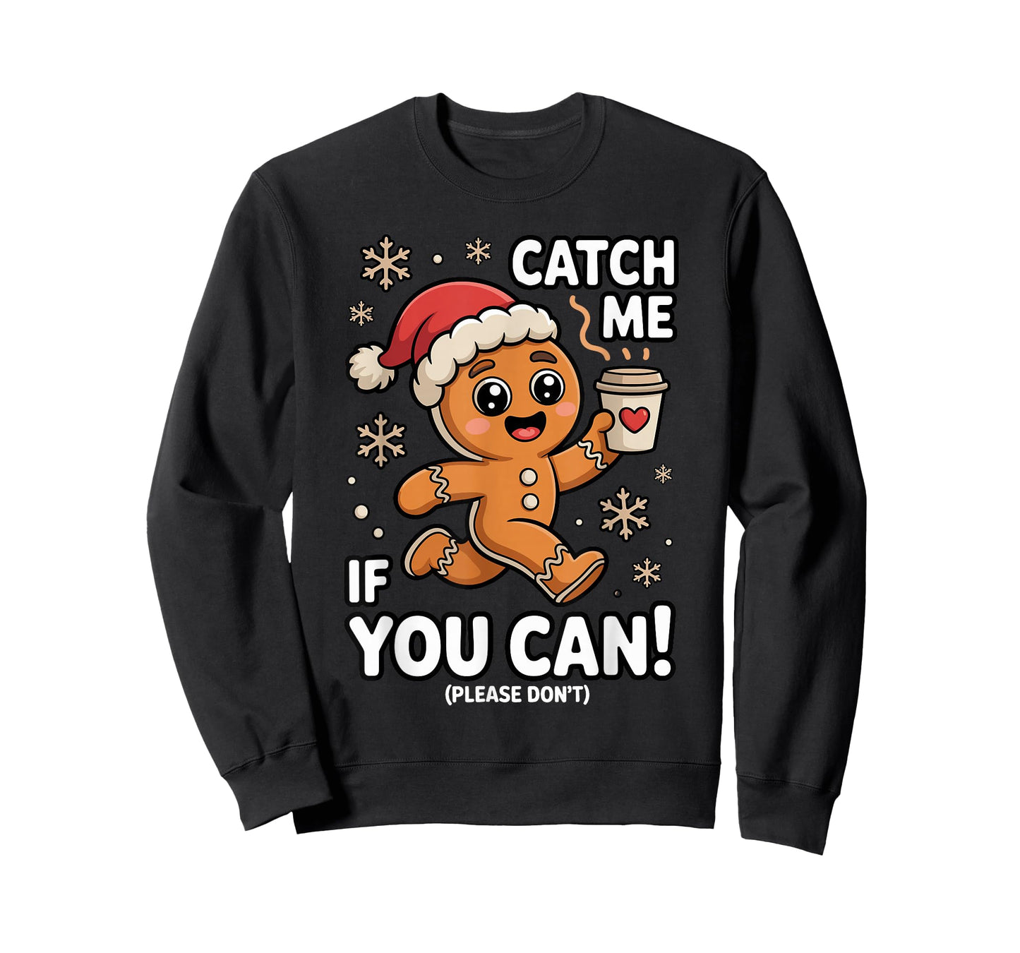 Funny Gingerbread Christmas Catch Me If You Can Please Don't T-Shirt