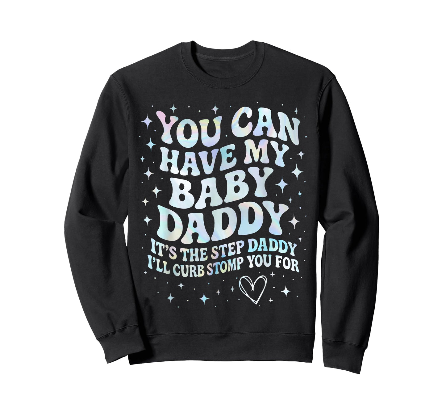 Can Have My Baby Daddy It's The Step Daddy I'll Curb Stomp T-Shirt
