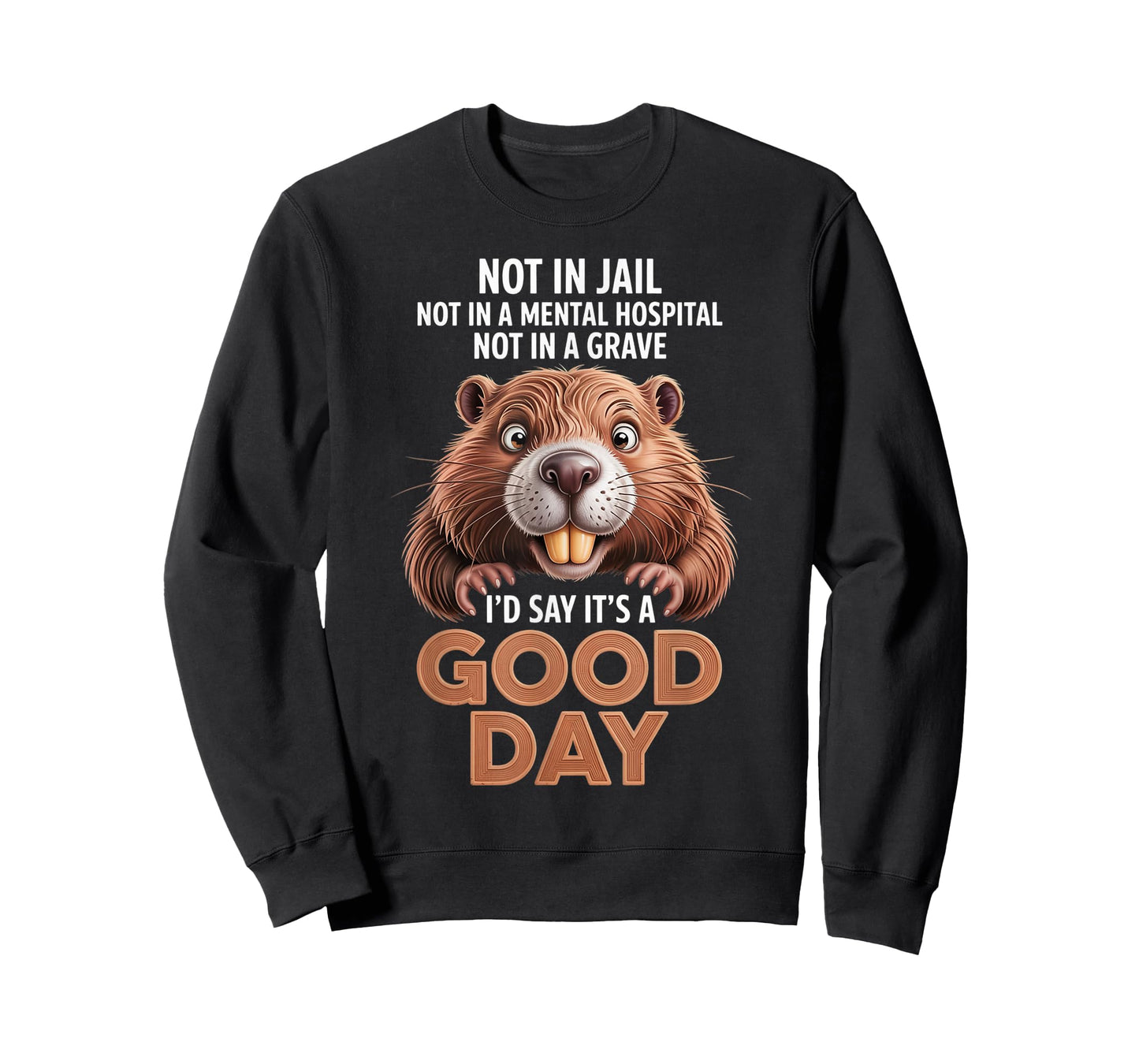 Beaver Not in Jail Not in A Mental Hospital Not in A Grave T-Shirt