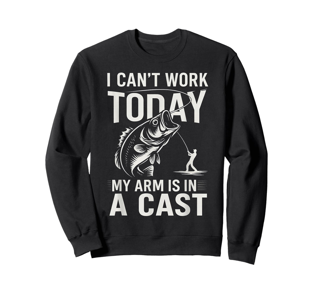 Funny Fisherman, I Can't Work Today My Arm is in a Cast T-Shirt