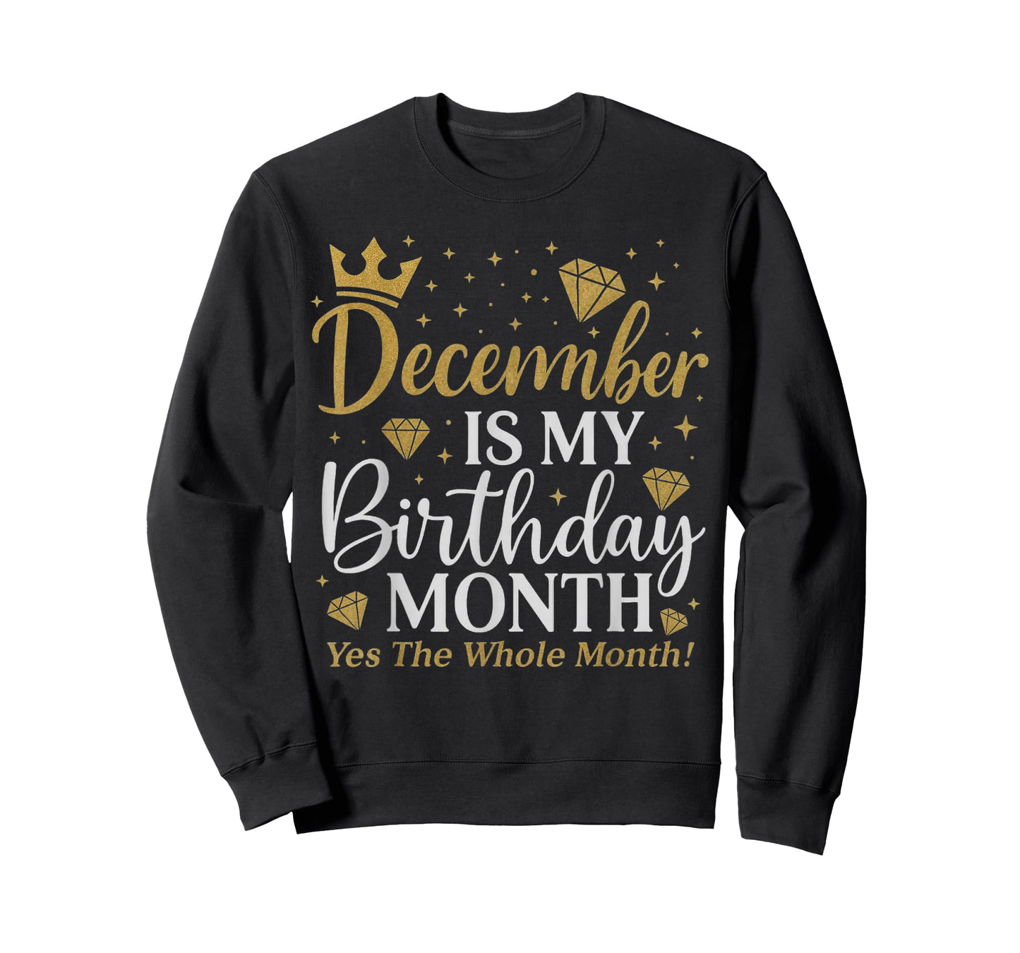 Funny December is My Birthday Yes The Whole Month Birthday T-Shirt