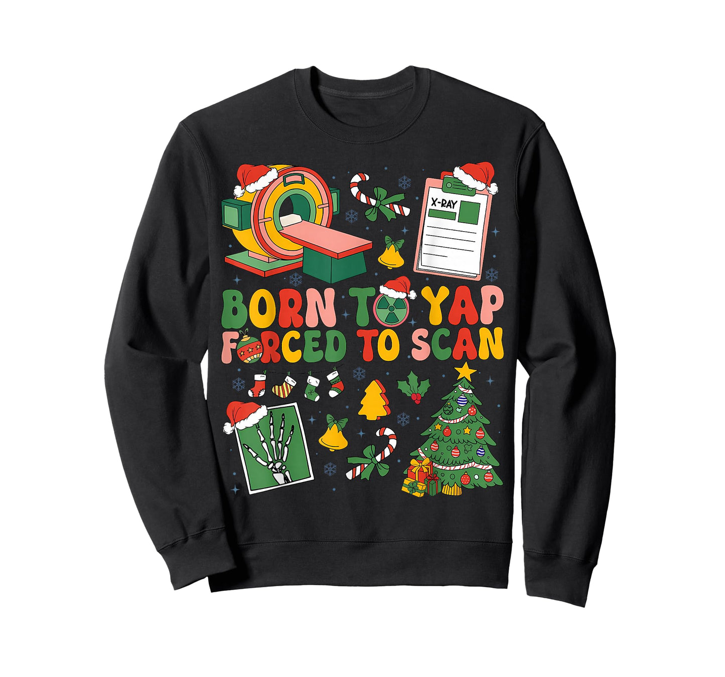 Born to Yap Forced to Scan Radiology RT Nurse Christmas T-Shirt