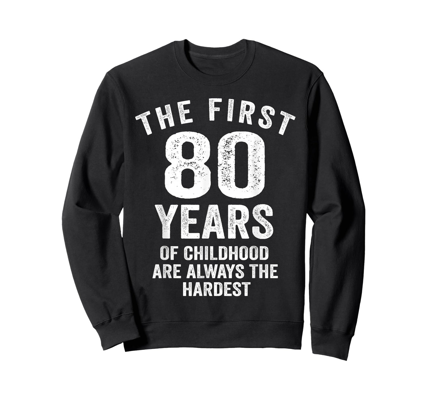 The First 80 Years of Childhood are Hardest 80th Birthday T-Shirt