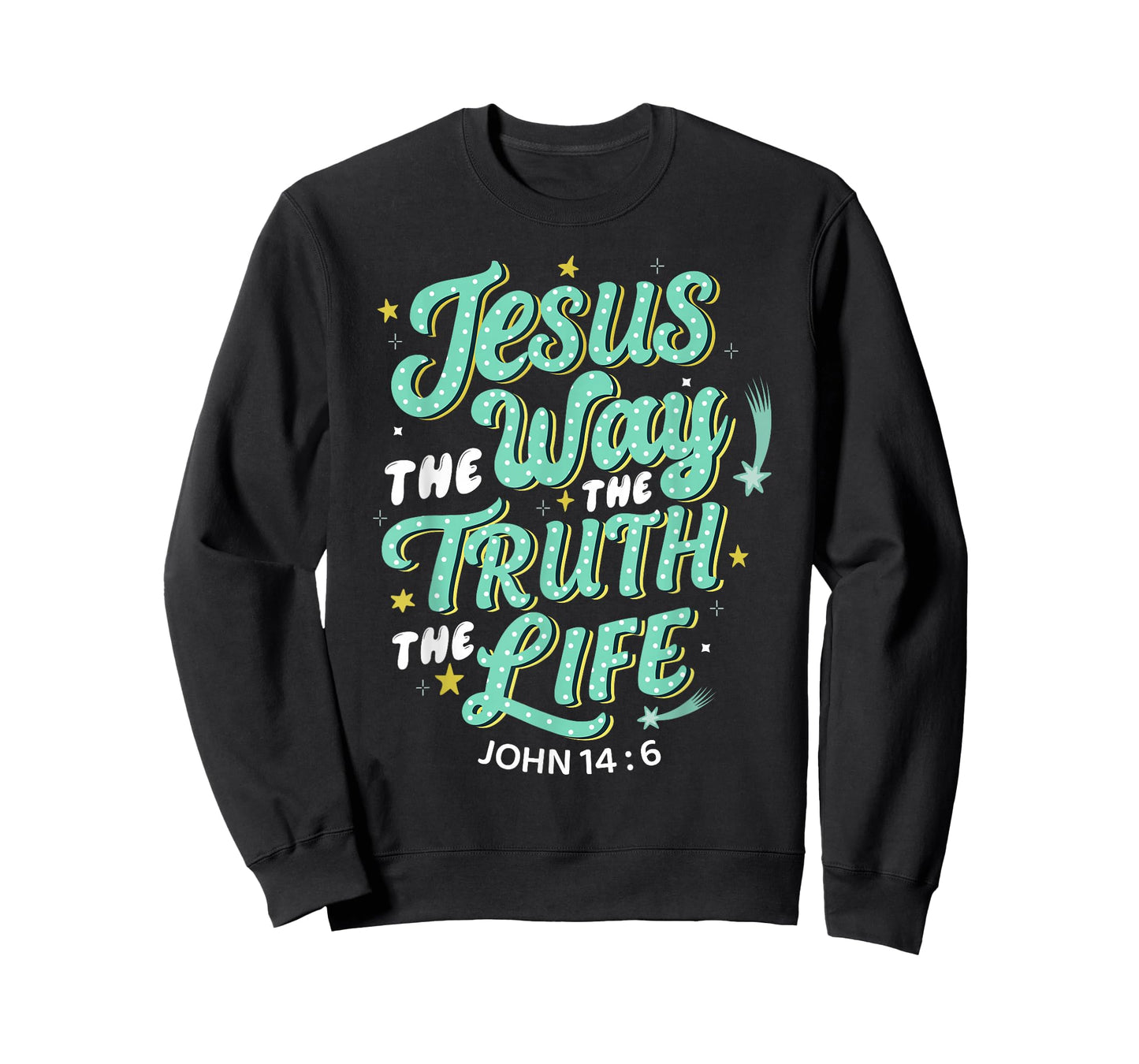 Jesus The Way Truth Life John 14 6 Christian Bible Verse T-Shirt
