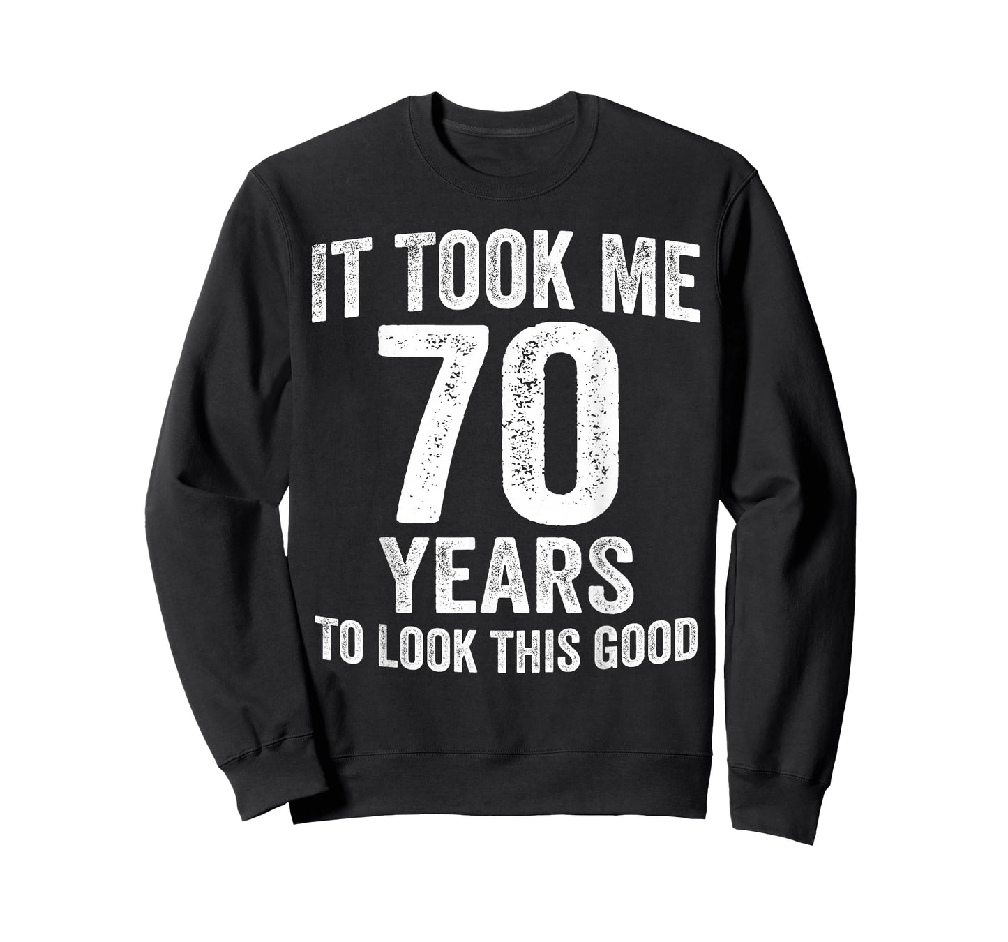 It Took Me 70 Years to Look This Good Funny 70th Birthday T-Shirt