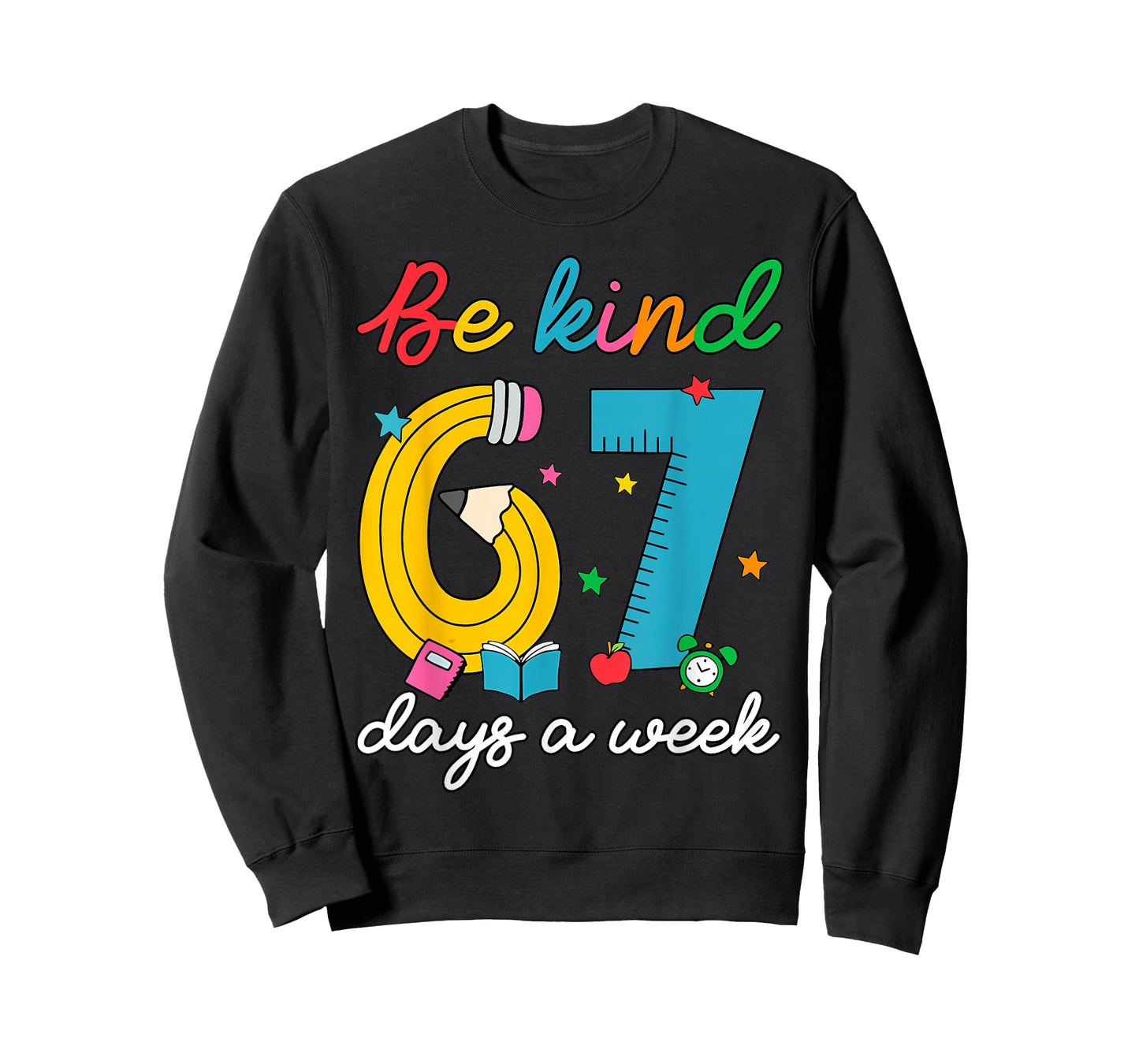 Be Kind 6 7 Days A Week Funny 67 Teacher School Librarian T-Shirt