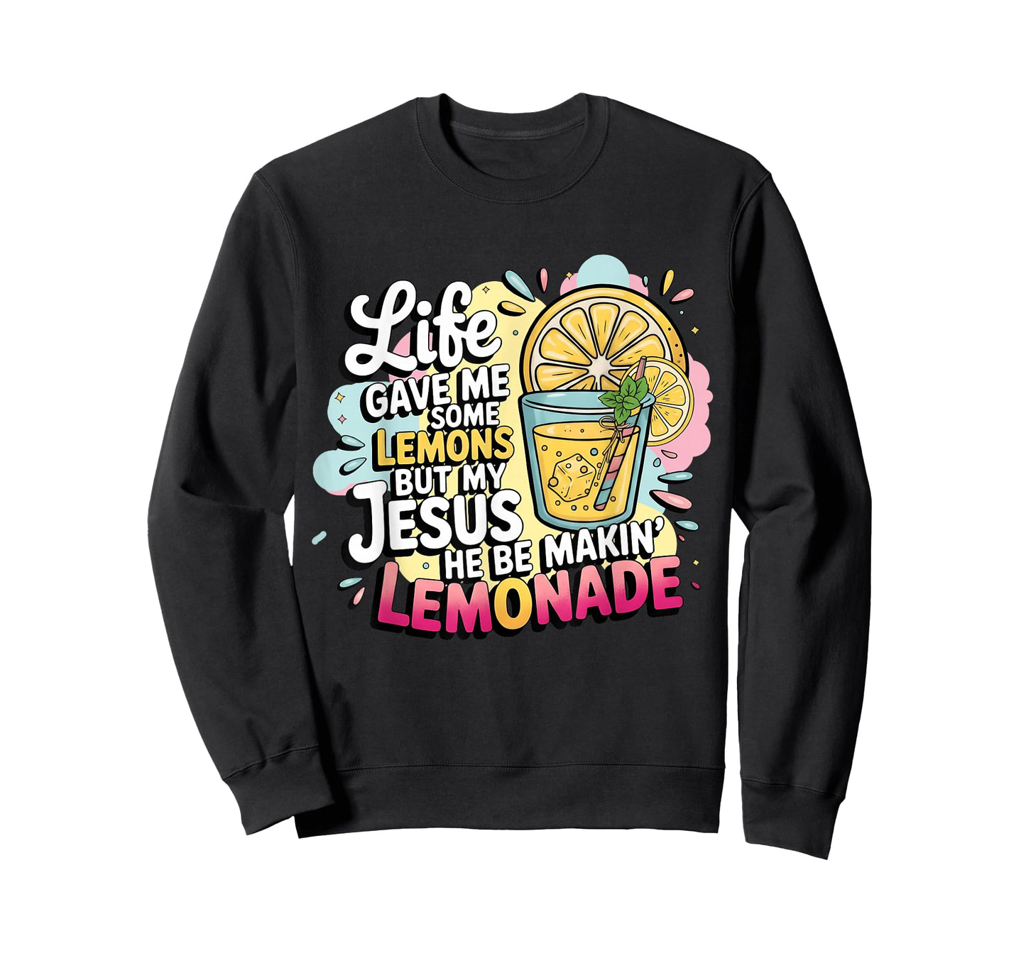 Life Gave Me Some Lemons But My Jesus He Be Makin' Lemonade T-Shirt