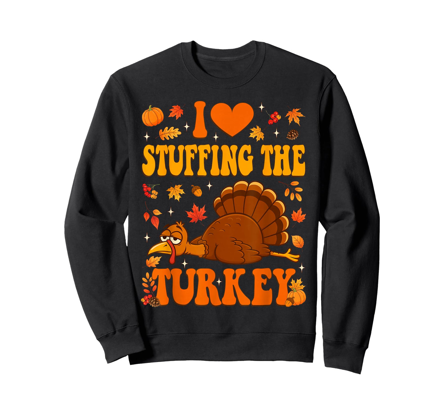 I Love Stuffing The Turkey I'm The Turkey Thanksgiving Men T-Shirt